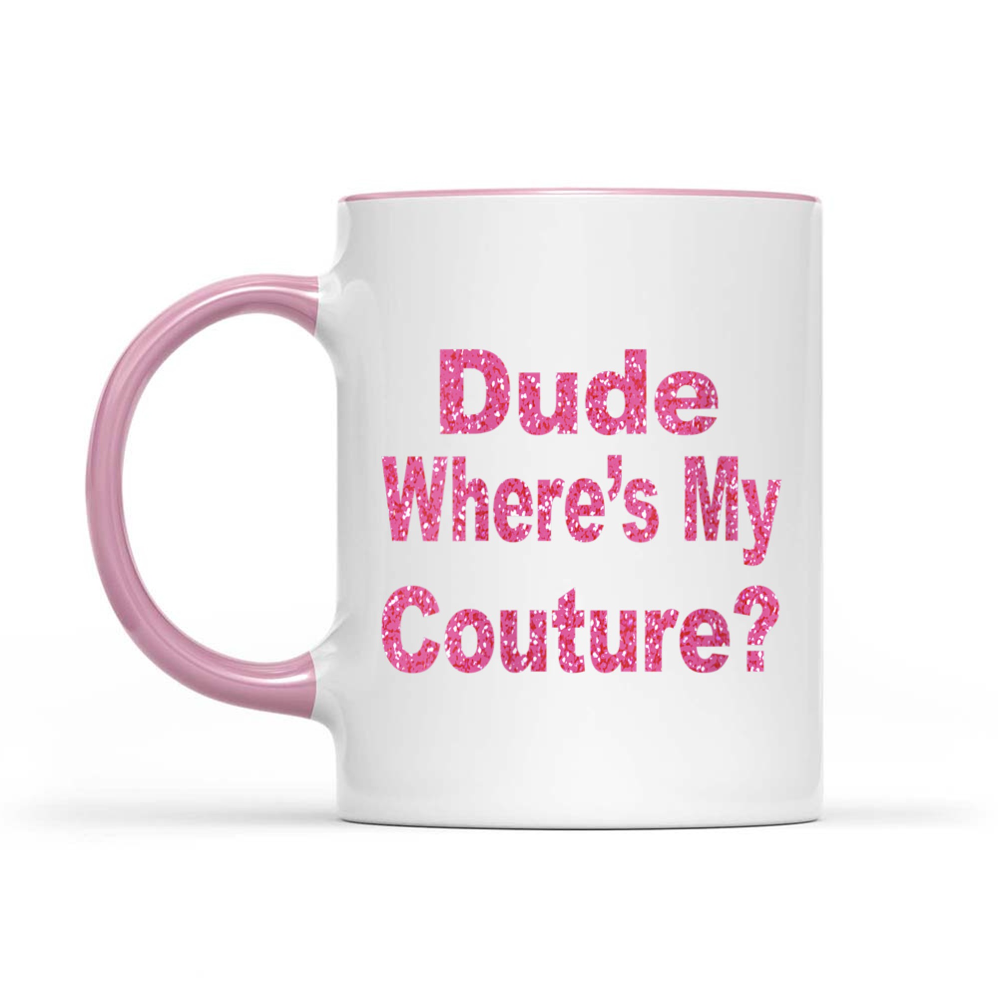 Dude Where’s My Couture Funny Y2K Quote 2000s Aesthetic Mug