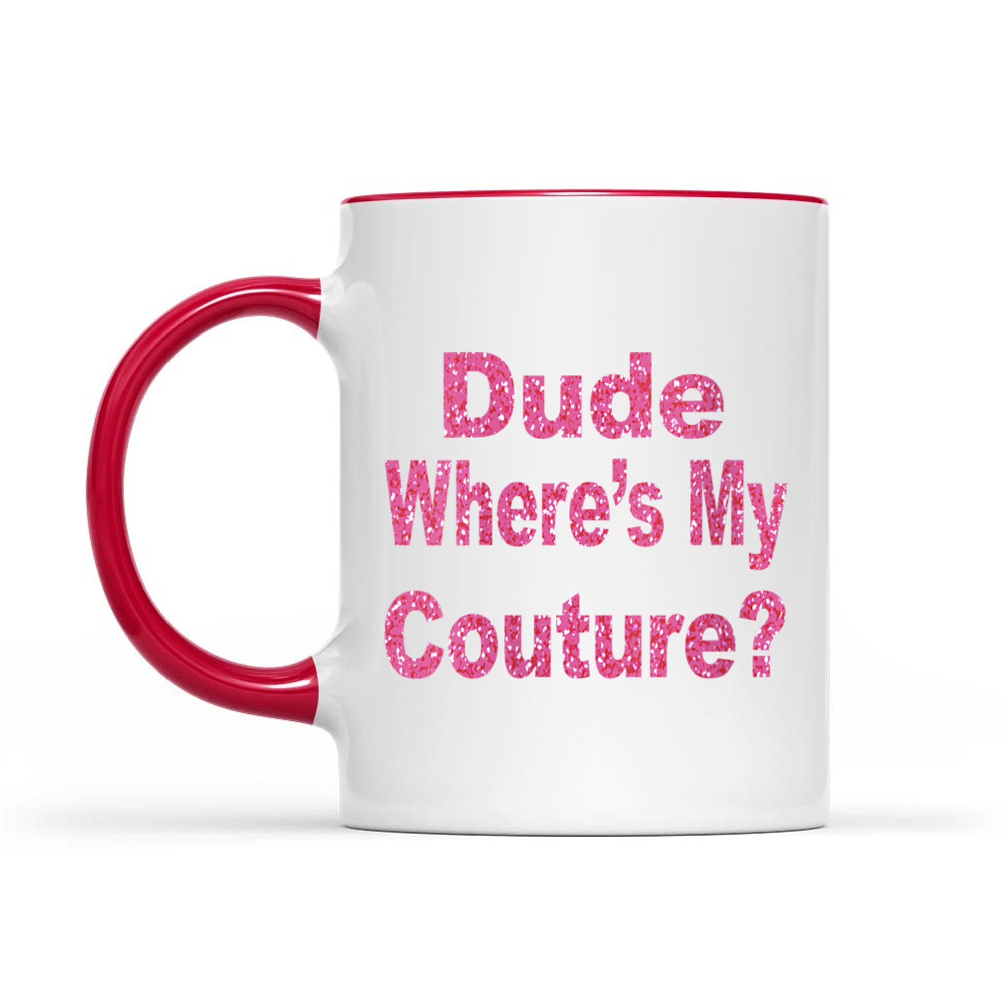 Dude Where’s My Couture Funny Y2K Quote 2000s Aesthetic Mug