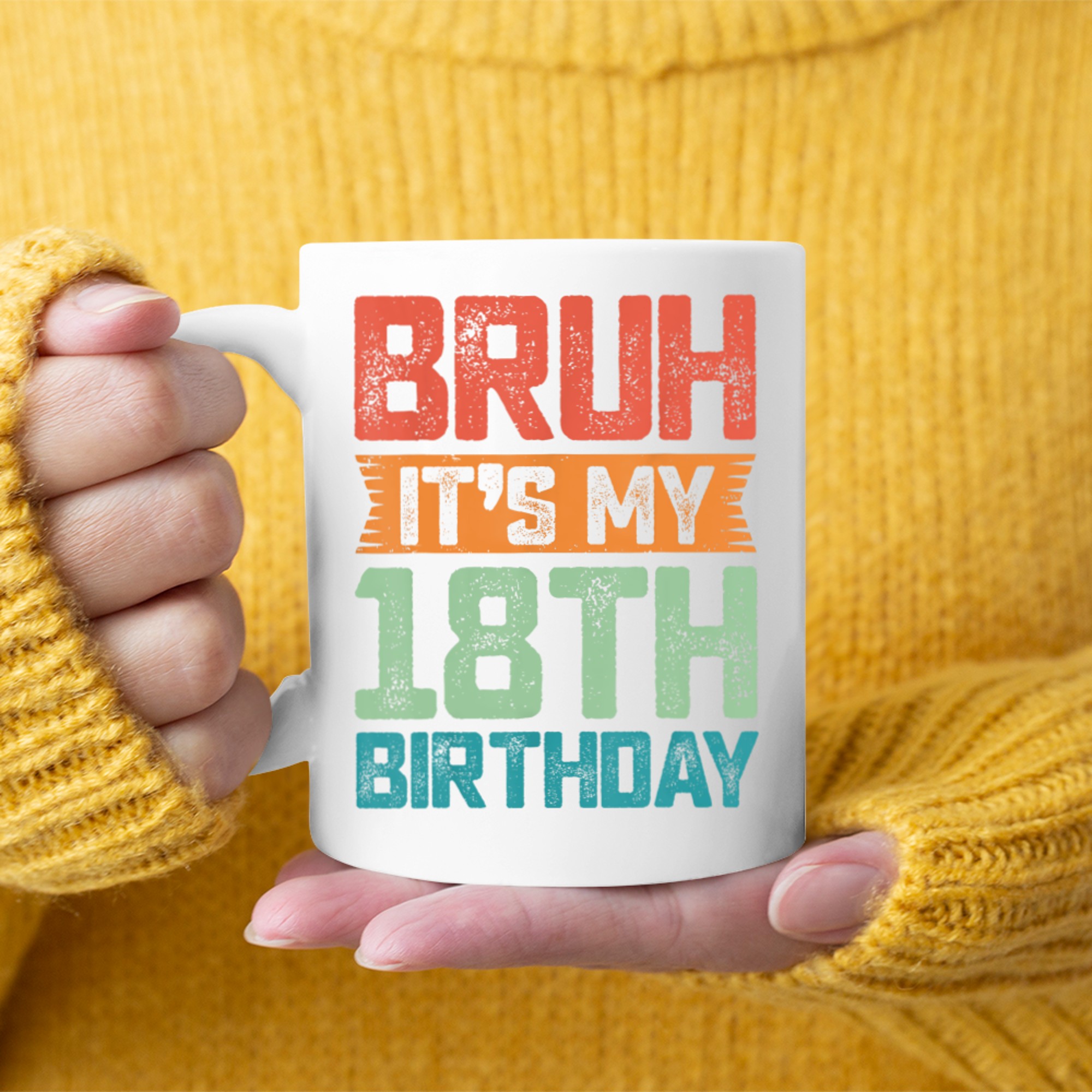 Funny Bruh It's My 18th Birthday Year Old Birthday Mug