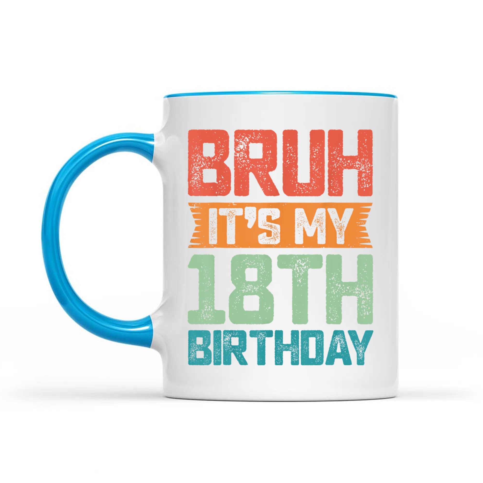 Funny Bruh It's My 18th Birthday Year Old Birthday Mug