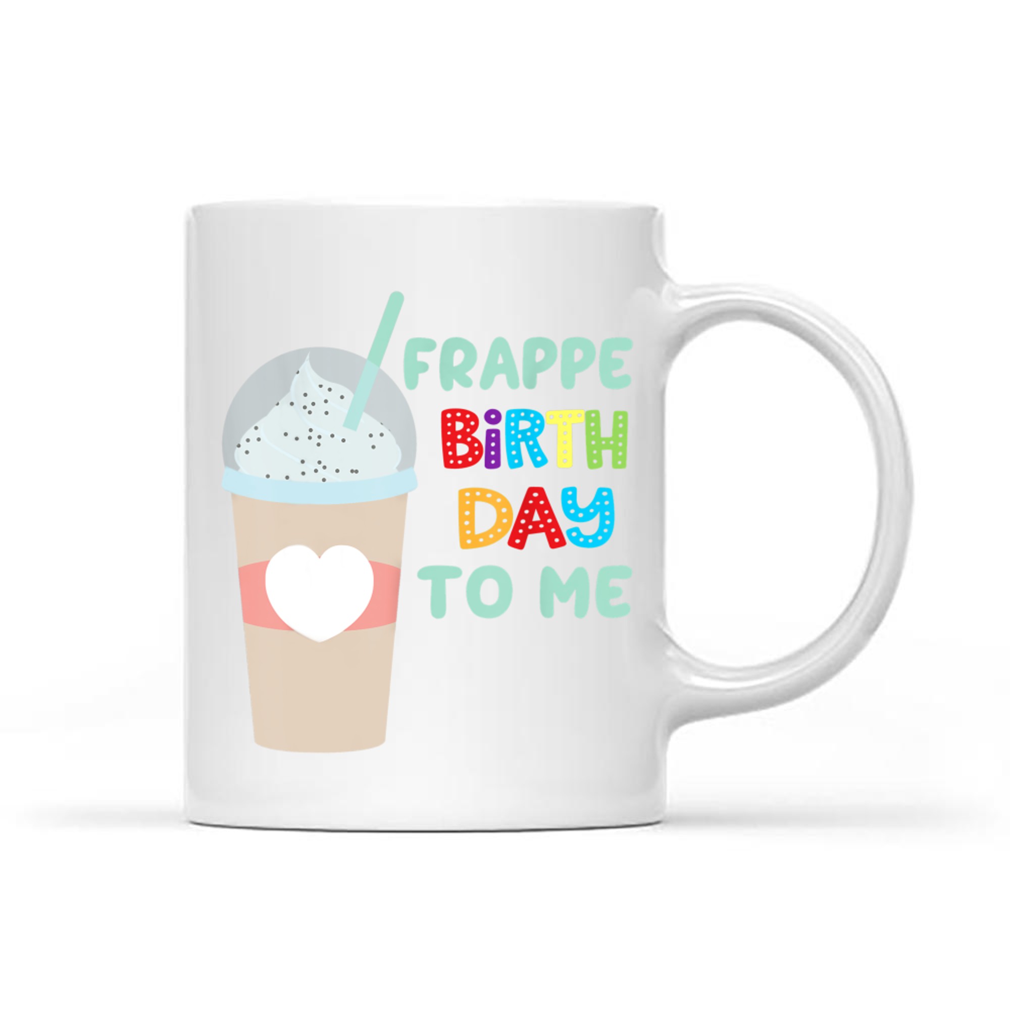Funny Frappe Birthday To Me Joke Saying For Coffee Lovers Mug