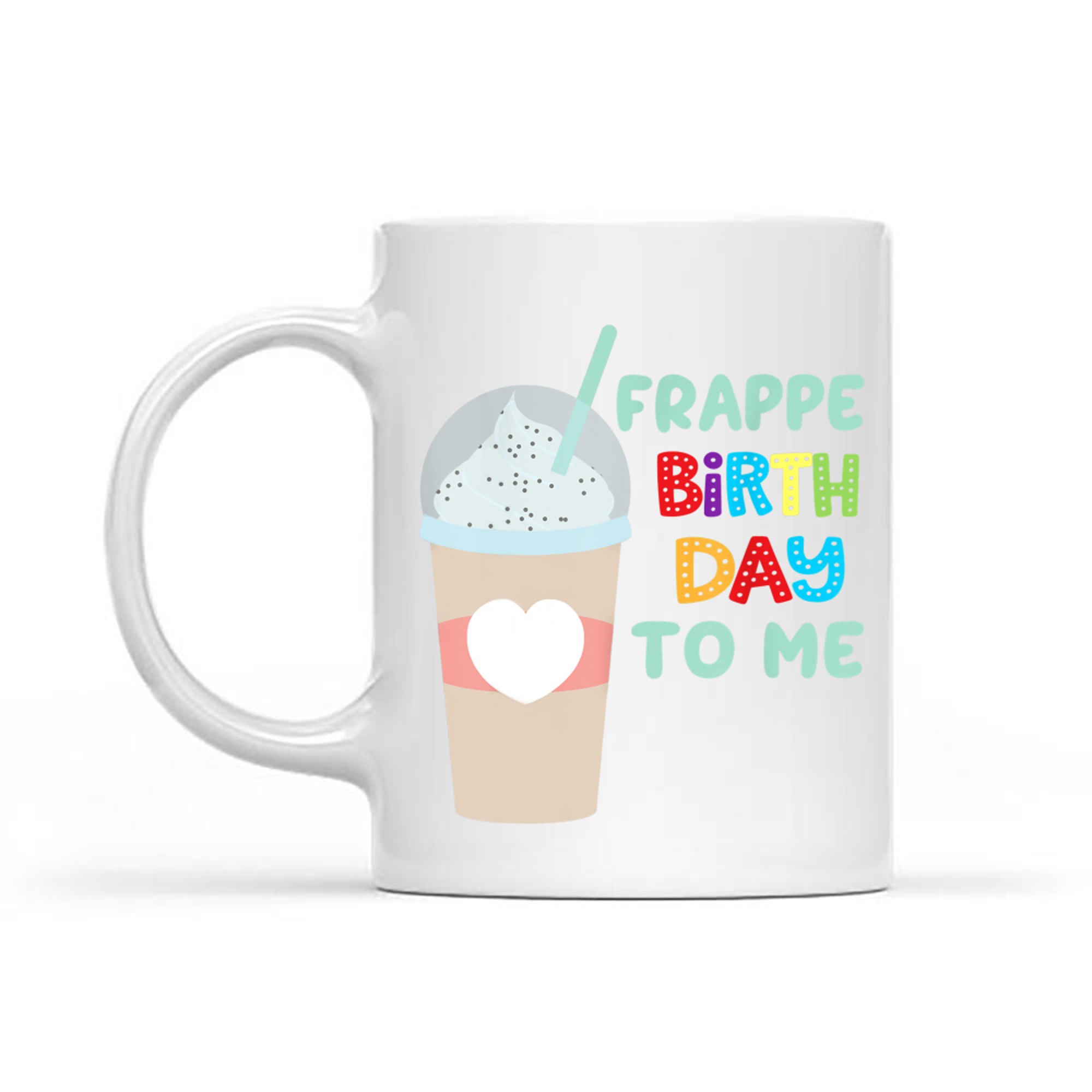 Funny Frappe Birthday To Me Joke Saying For Coffee Lovers Mug