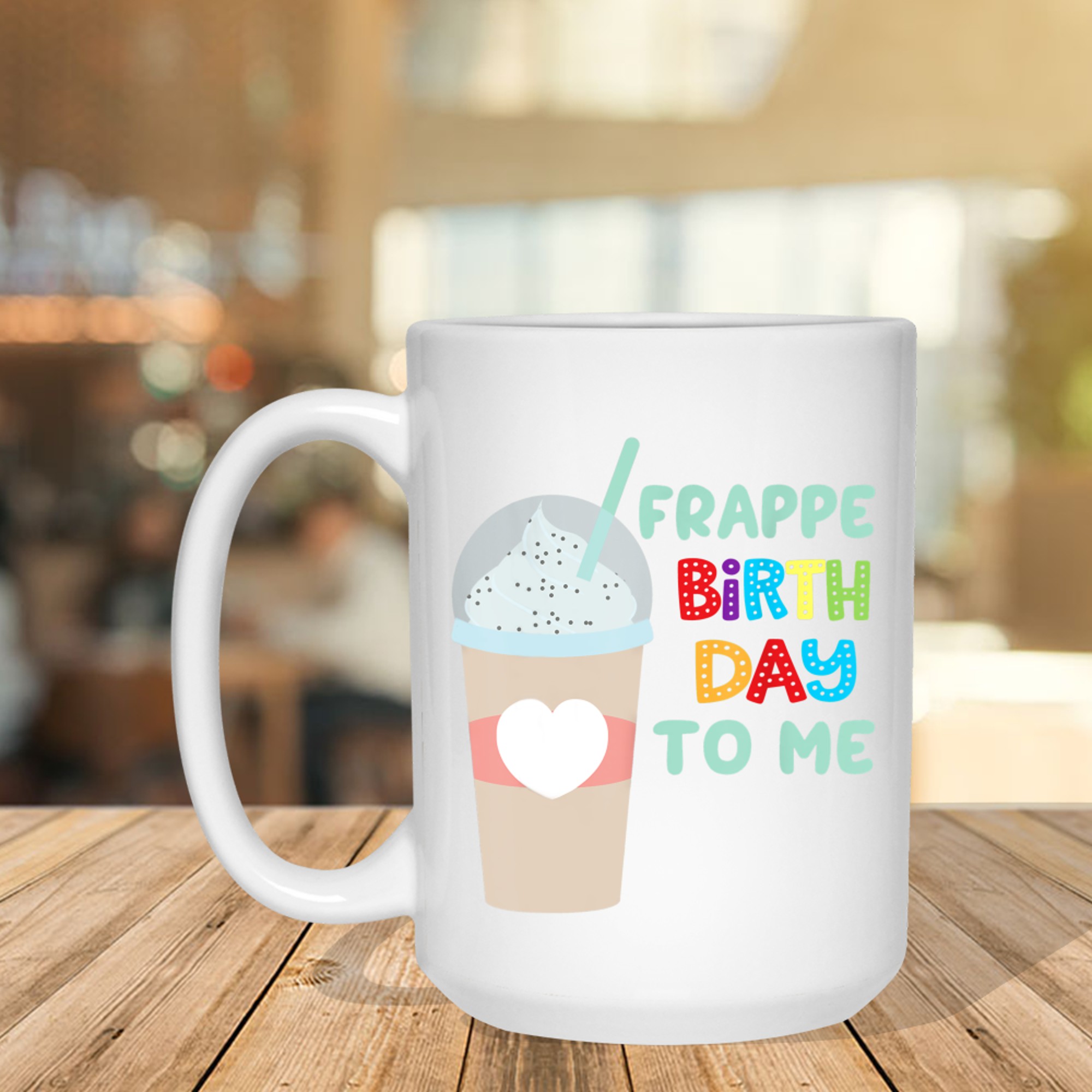 Funny Frappe Birthday To Me Joke Saying For Coffee Lovers Mug