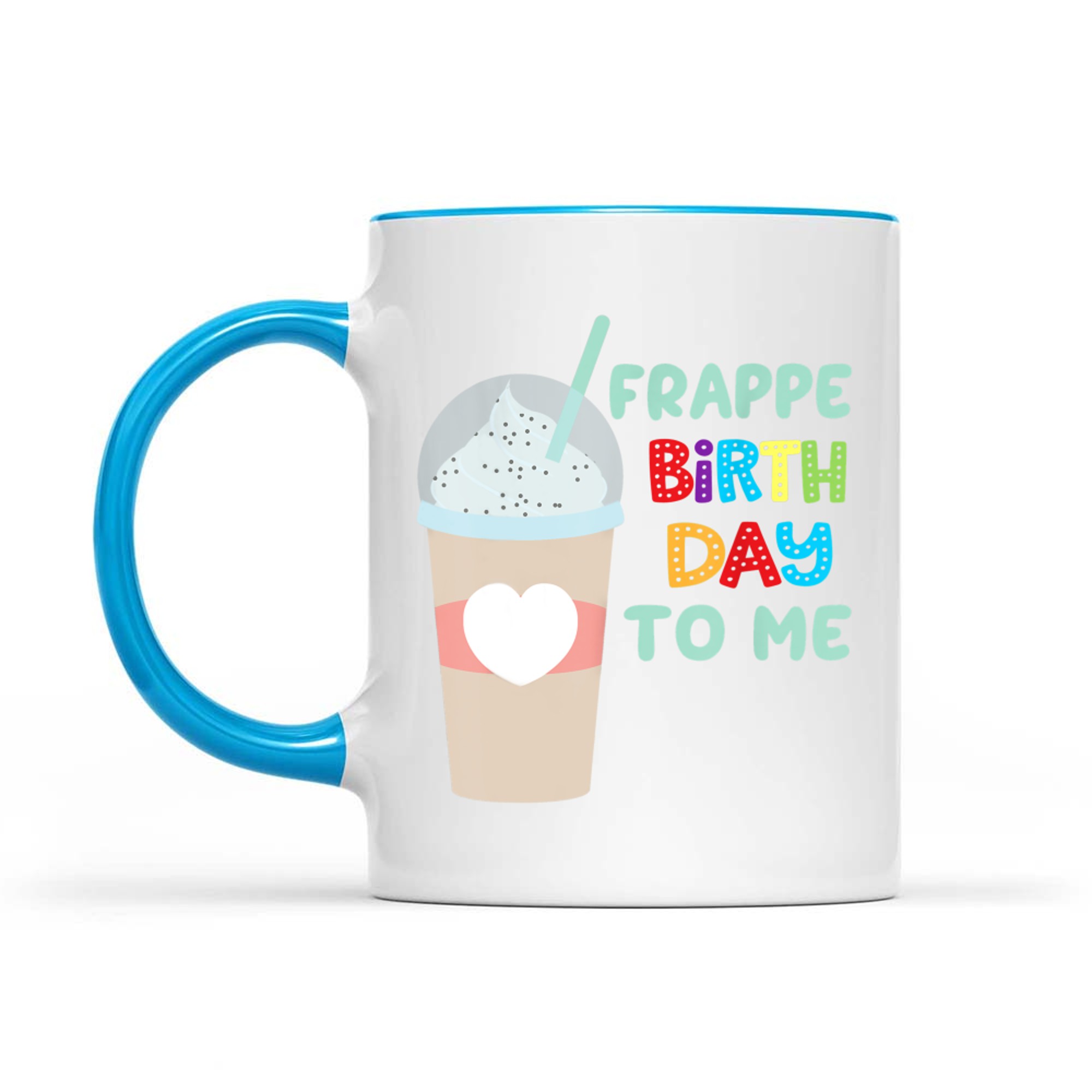 Funny Frappe Birthday To Me Joke Saying For Coffee Lovers Mug