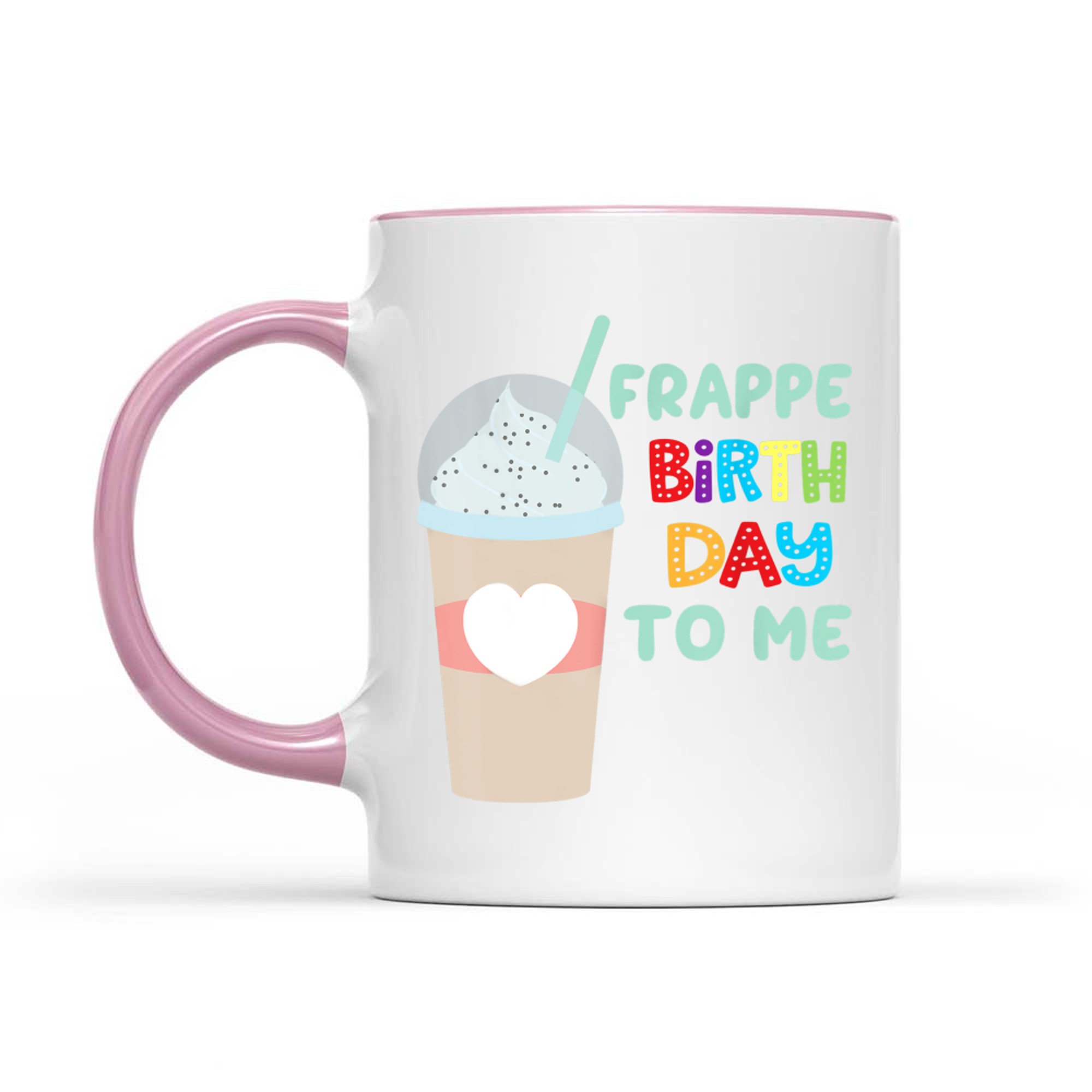 Funny Frappe Birthday To Me Joke Saying For Coffee Lovers Mug