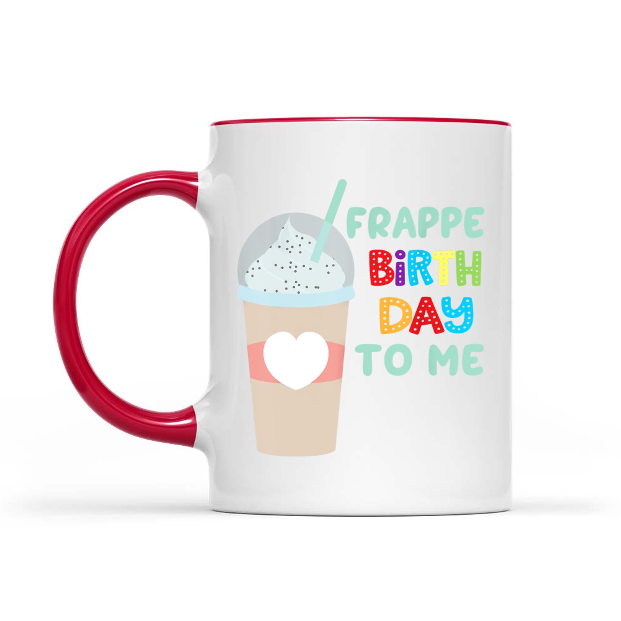 Funny Frappe Birthday To Me Joke Saying For Coffee Lovers Mug