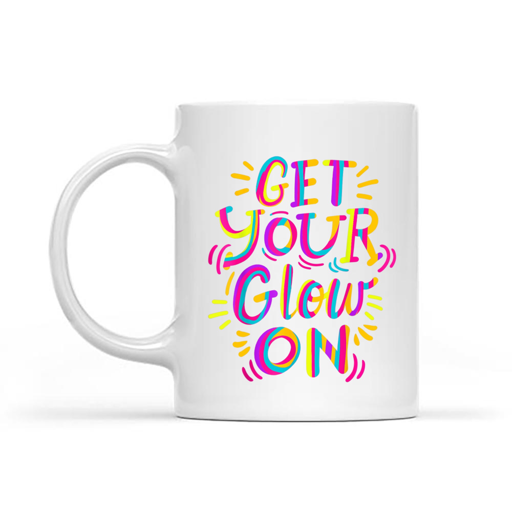 Get Your Glow On Let's Crazy Costume Birthday Glowing Retro 80s 90s Mug