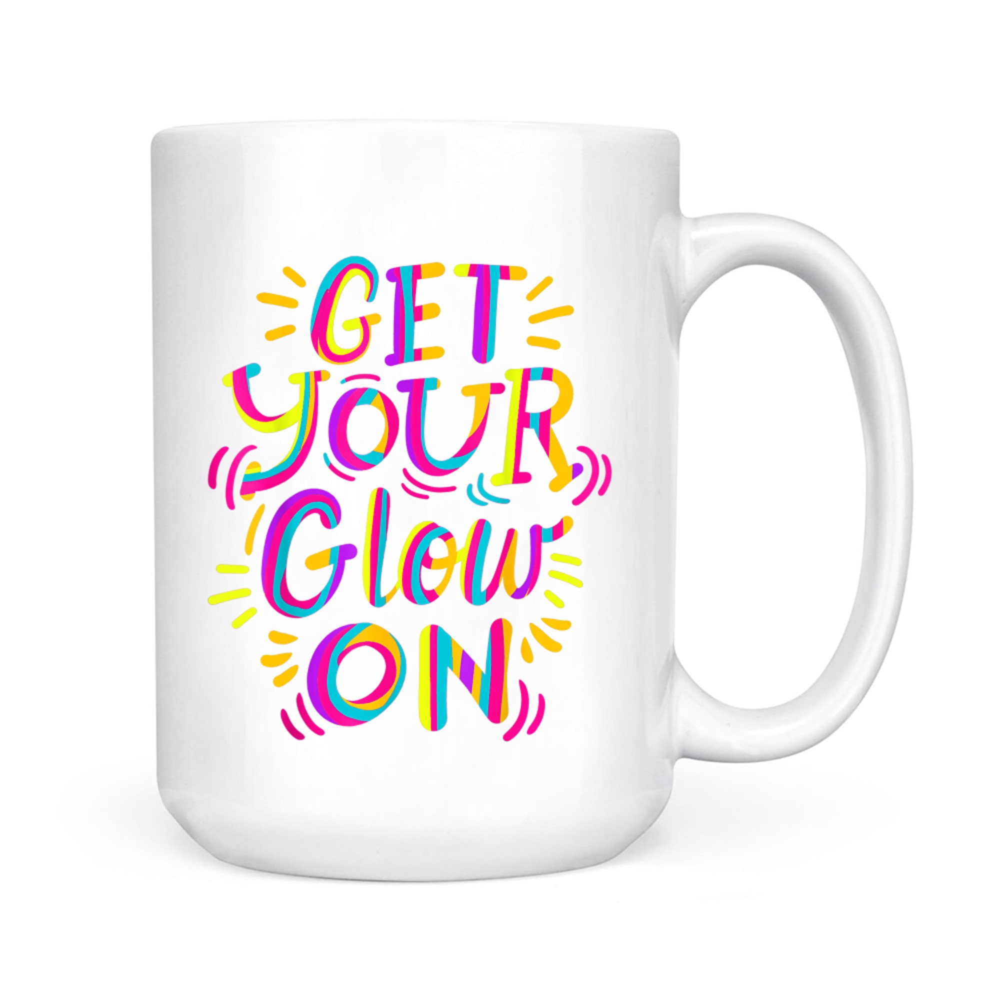 Get Your Glow On Let's Crazy Costume Birthday Glowing Retro 80s 90s Mug