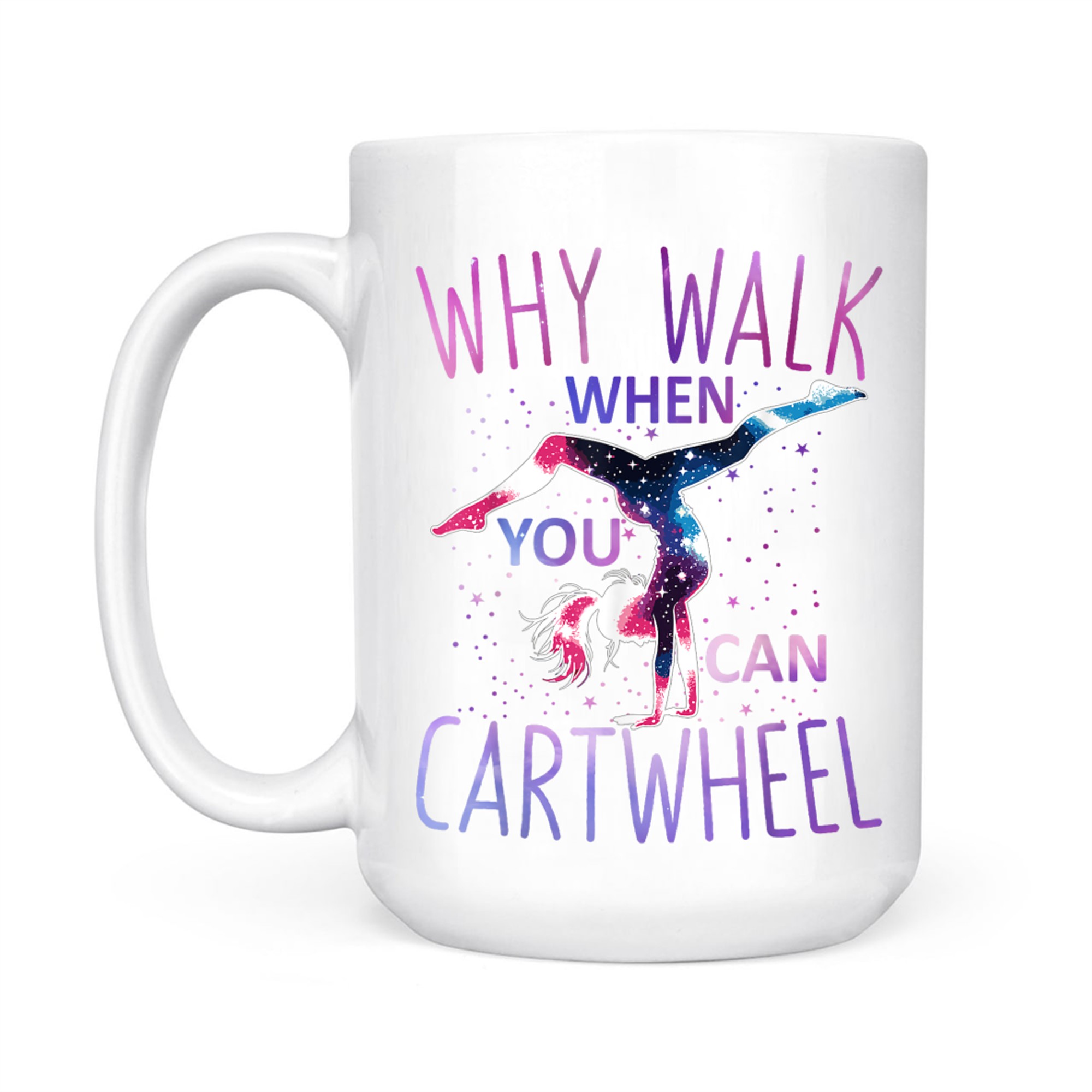 Gymnast Why Walk When You Can Cartwheel Gymnastics Mug