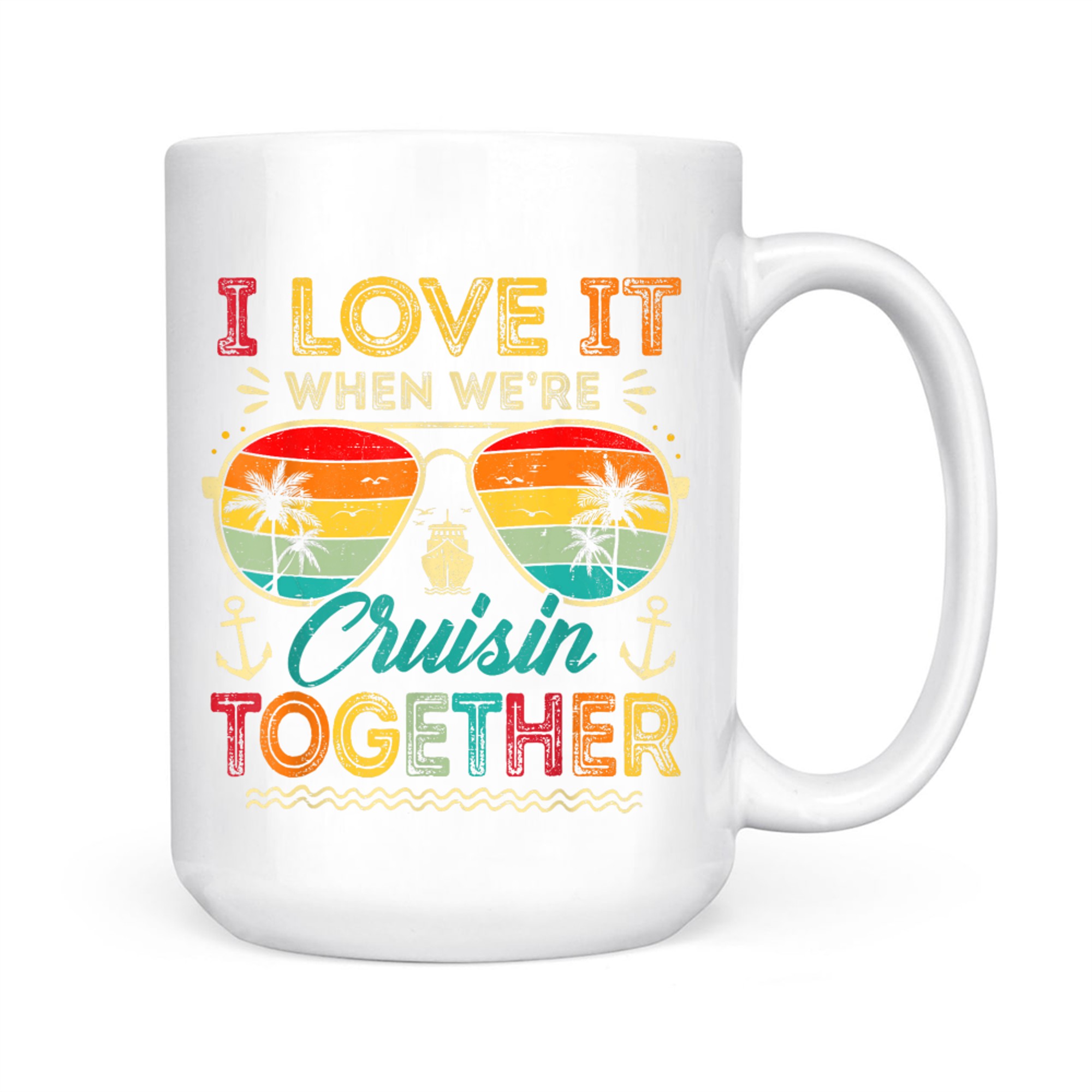 I Love It When We're Cruise Together Family Summer Vacation Mug