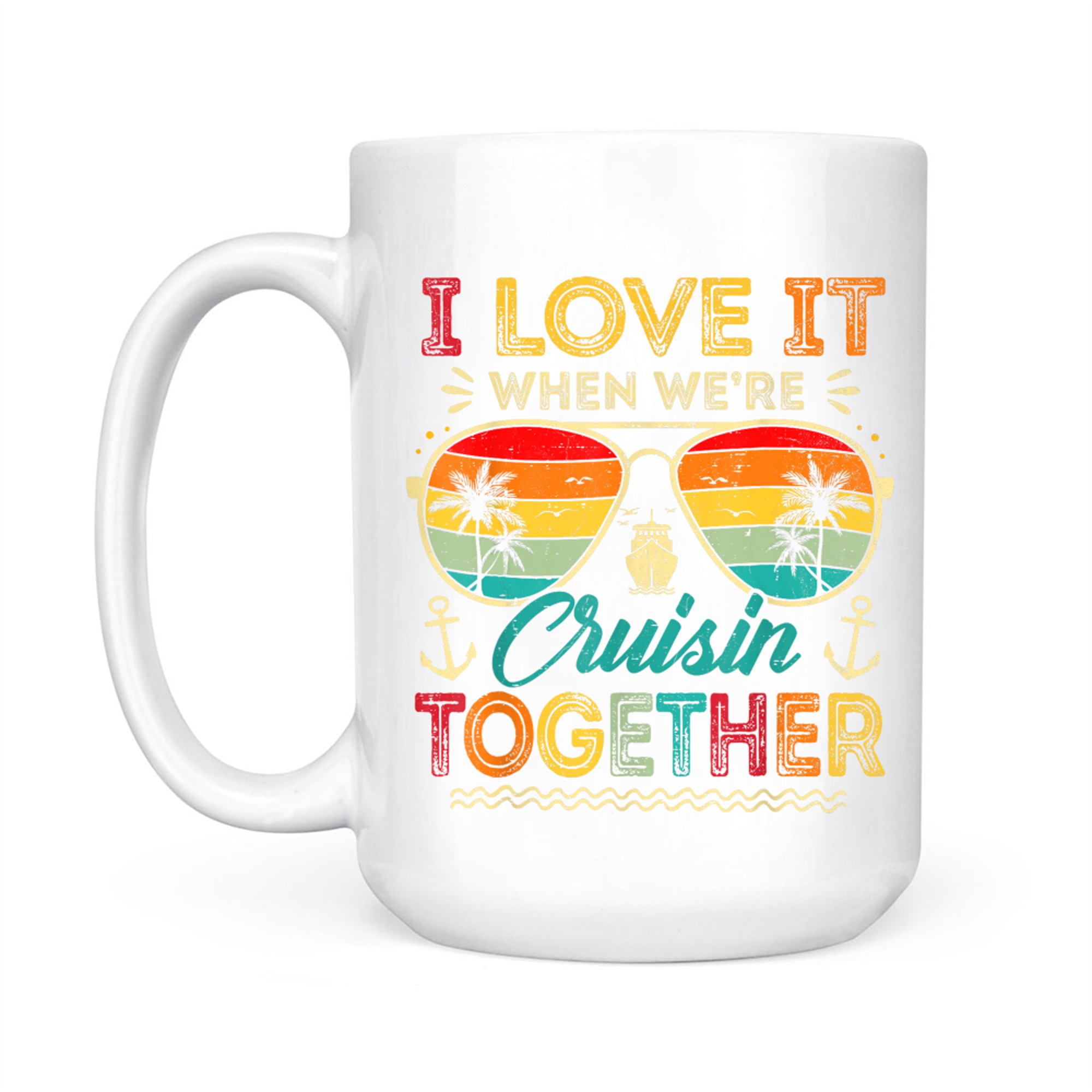 I Love It When We're Cruise Together Family Summer Vacation Mug