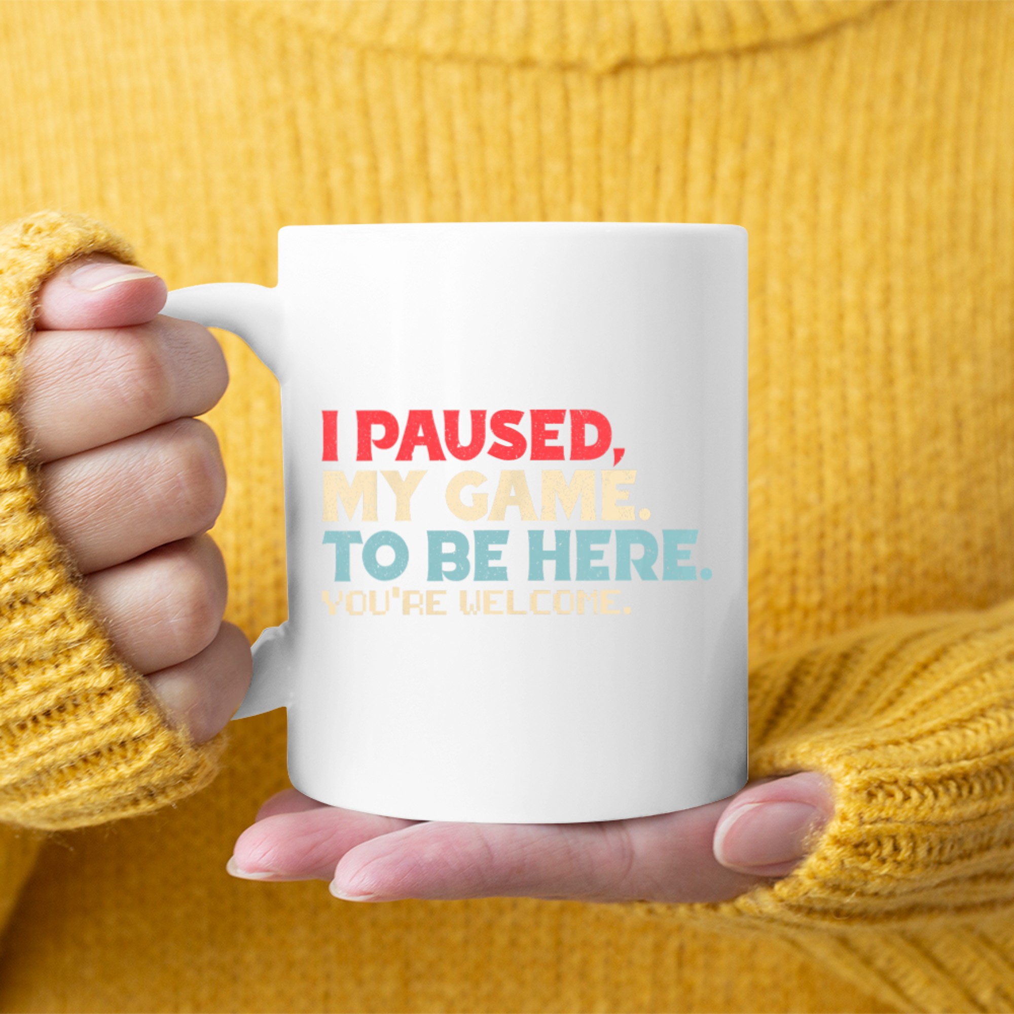 I Paused My Game To Be Here You're Welcome Gamer Retro Mug
