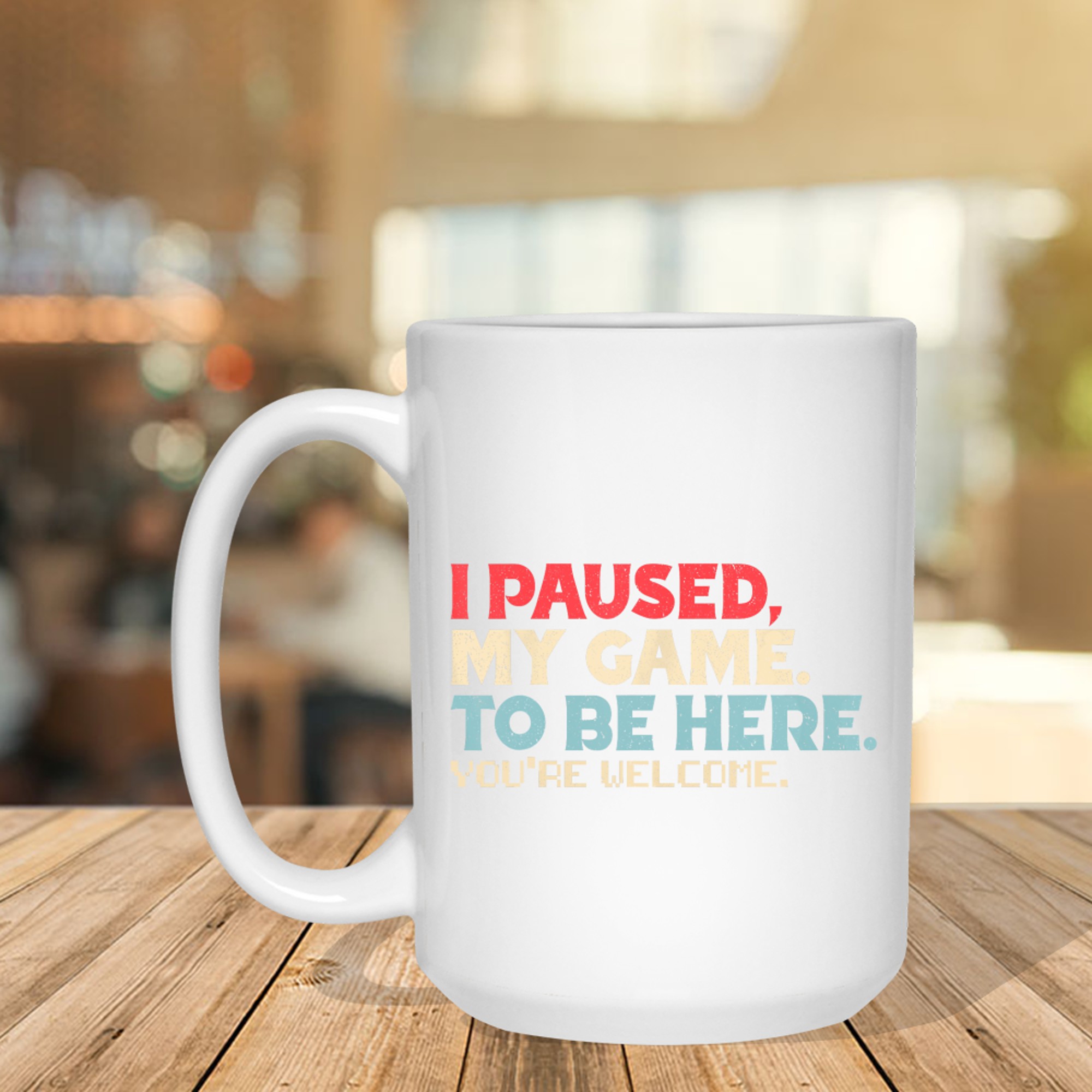 I Paused My Game To Be Here You're Welcome Gamer Retro Mug