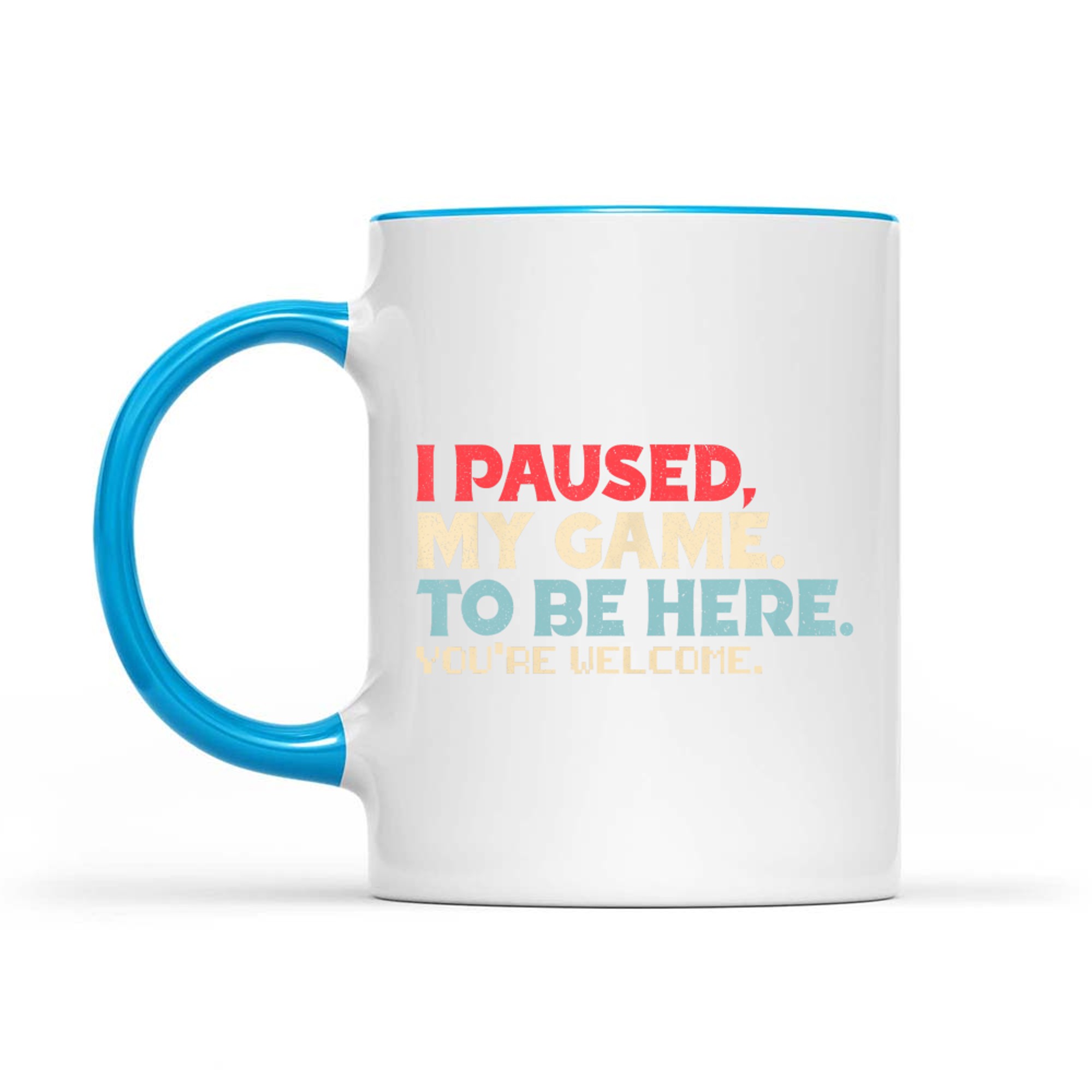 I Paused My Game To Be Here You're Welcome Gamer Retro Mug