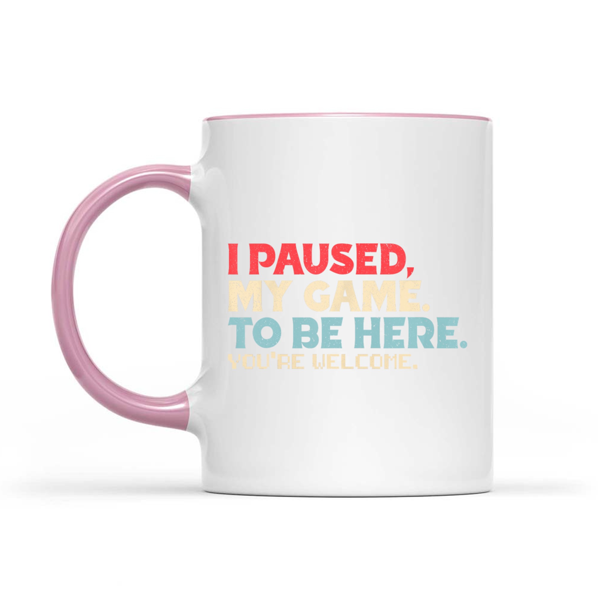 I Paused My Game To Be Here You're Welcome Gamer Retro Mug