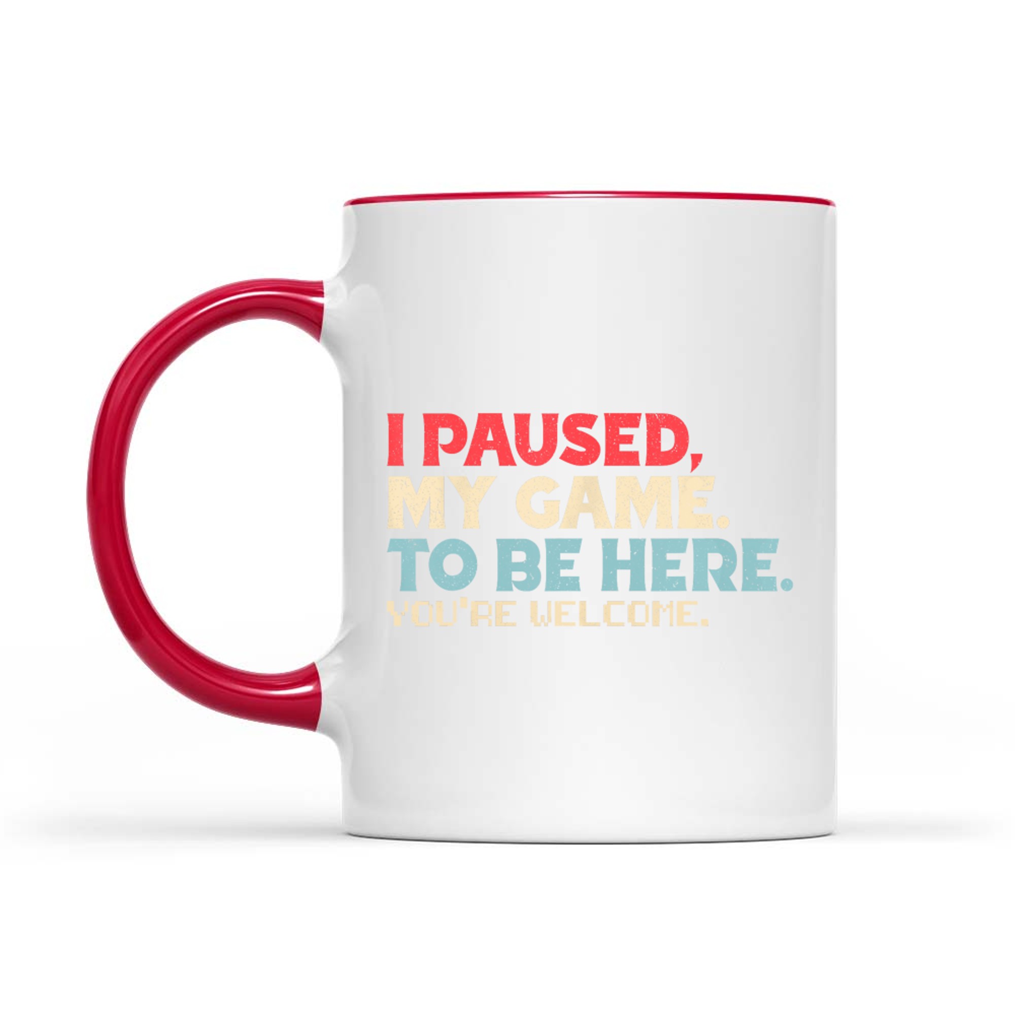 I Paused My Game To Be Here You're Welcome Gamer Retro Mug