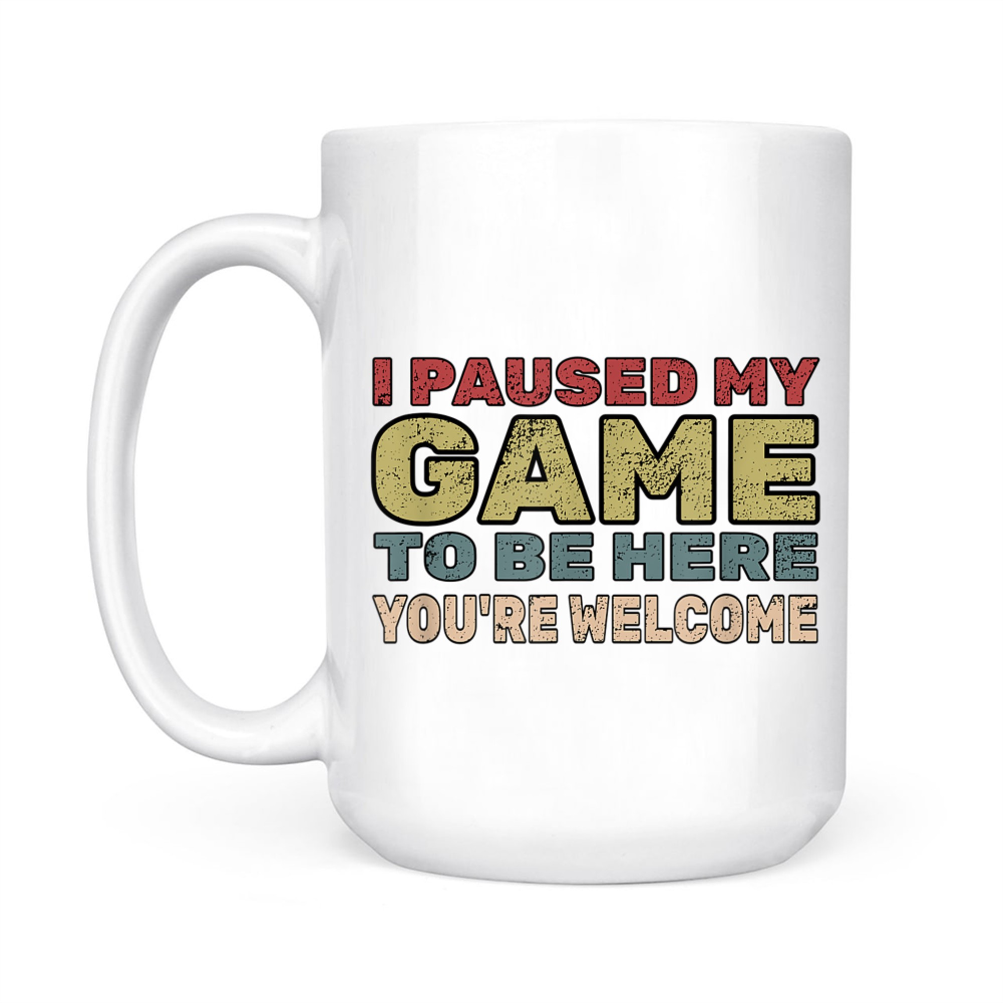I Paused My Game To Be Here You're Welcome Retro Gamer Mug