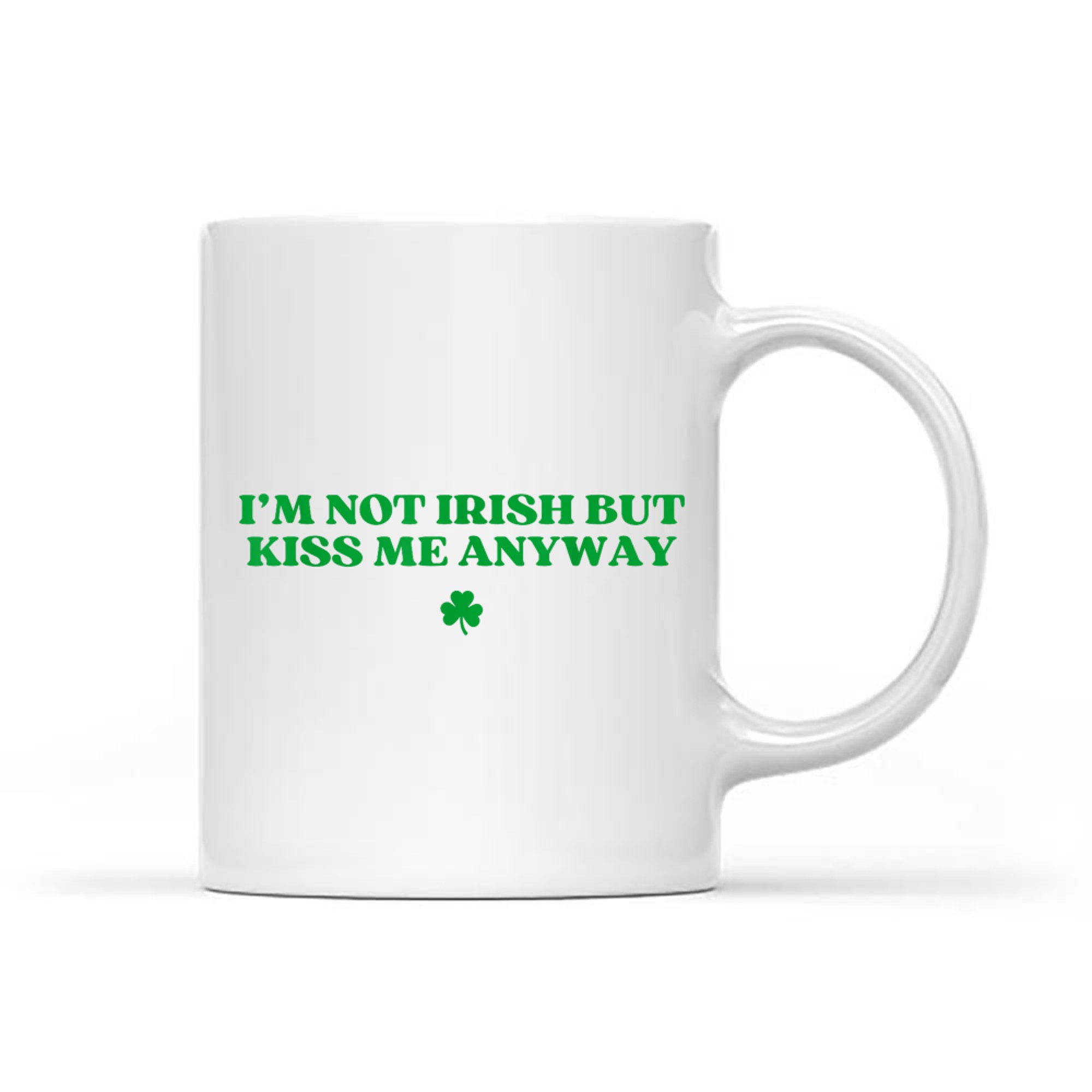 I'm Not Irish But Kiss Me Anyway Y2k Funny St Patricks Day Mug