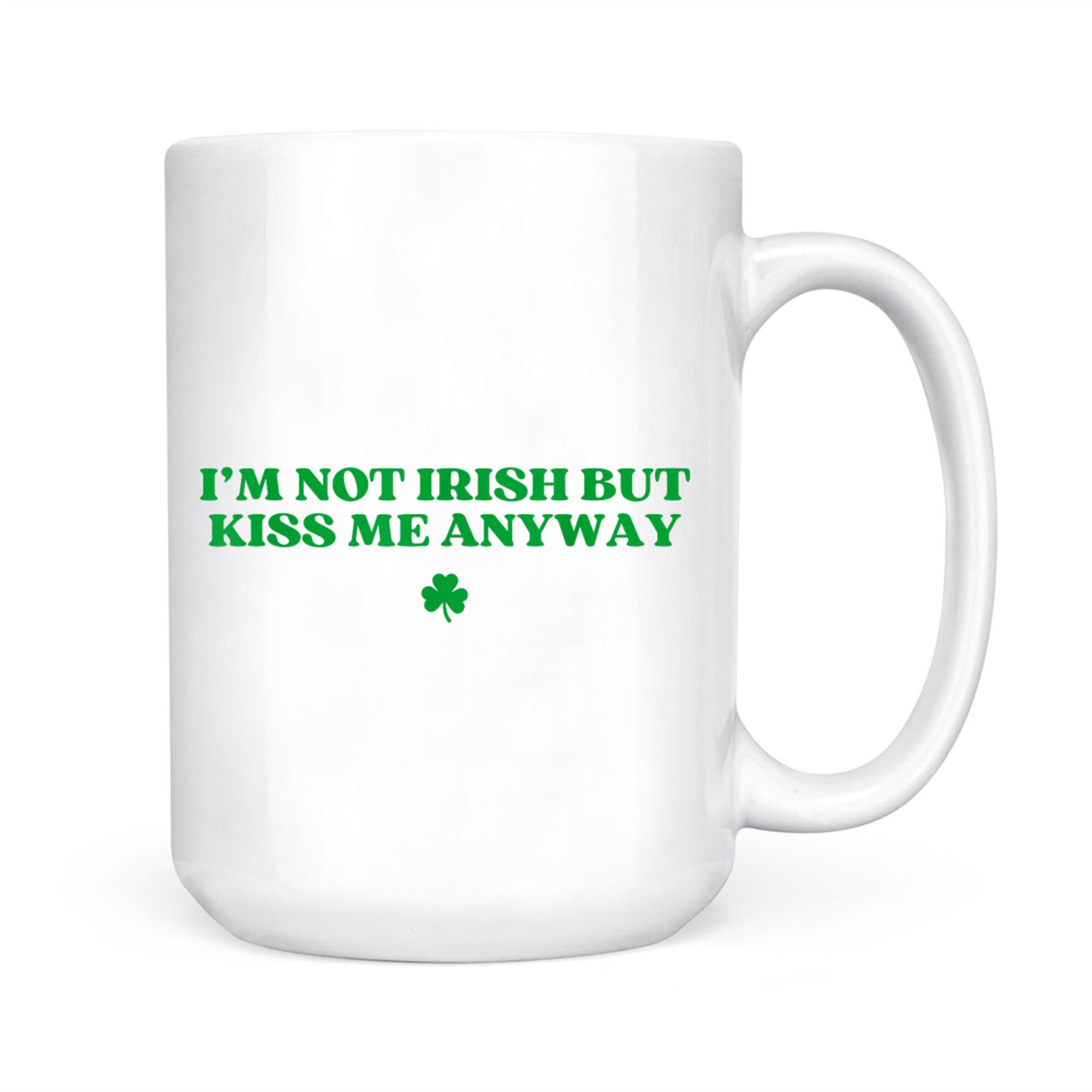 I'm Not Irish But Kiss Me Anyway Y2k Funny St Patricks Day Mug