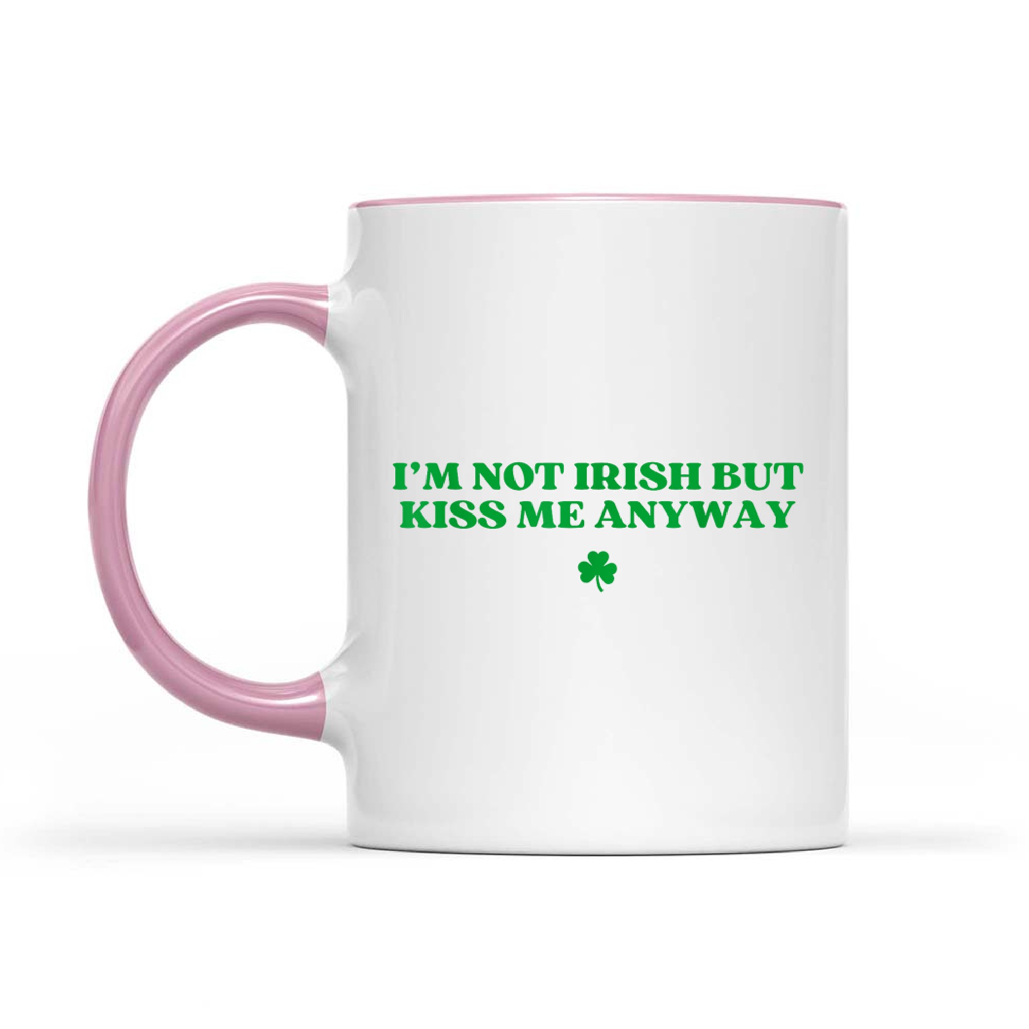 I'm Not Irish But Kiss Me Anyway Y2k Funny St Patricks Day Mug