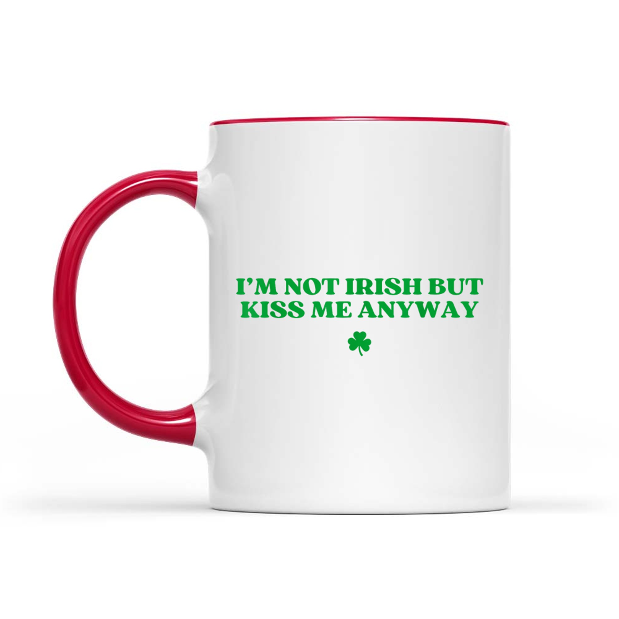 I'm Not Irish But Kiss Me Anyway Y2k Funny St Patricks Day Mug