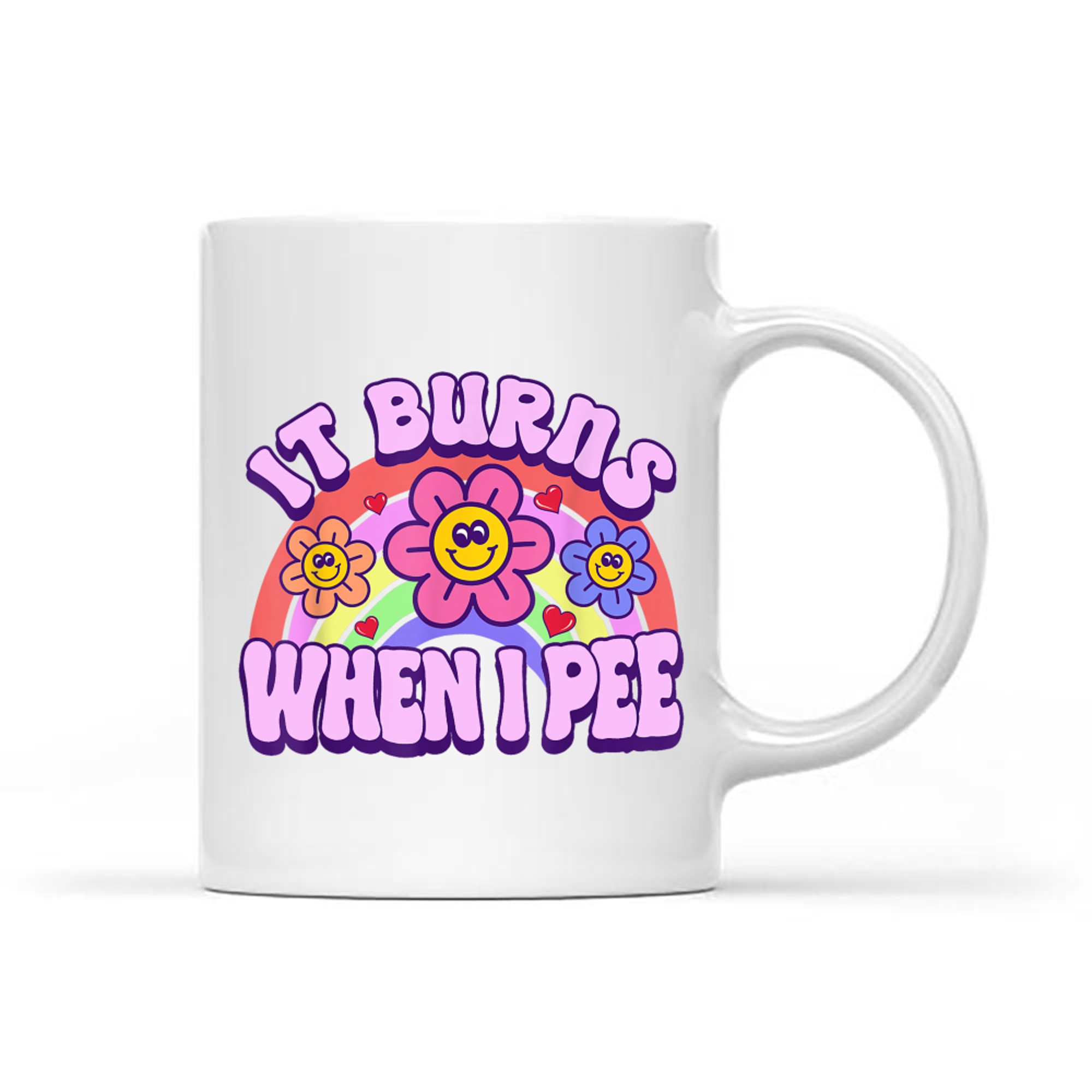 It Burns When I Pee Funny Sarcastic Ironic Y2K Inappropriate Mug