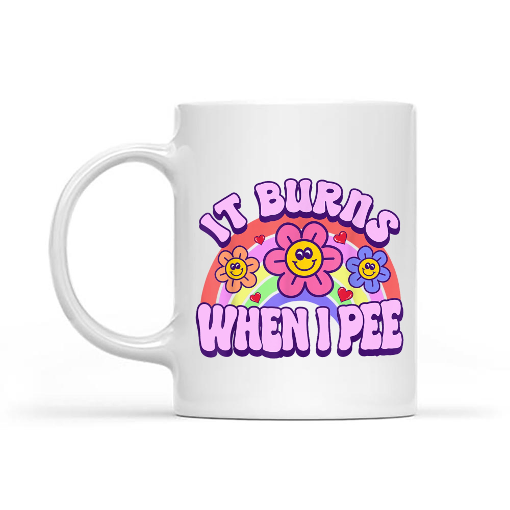 It Burns When I Pee Funny Sarcastic Ironic Y2K Inappropriate Mug