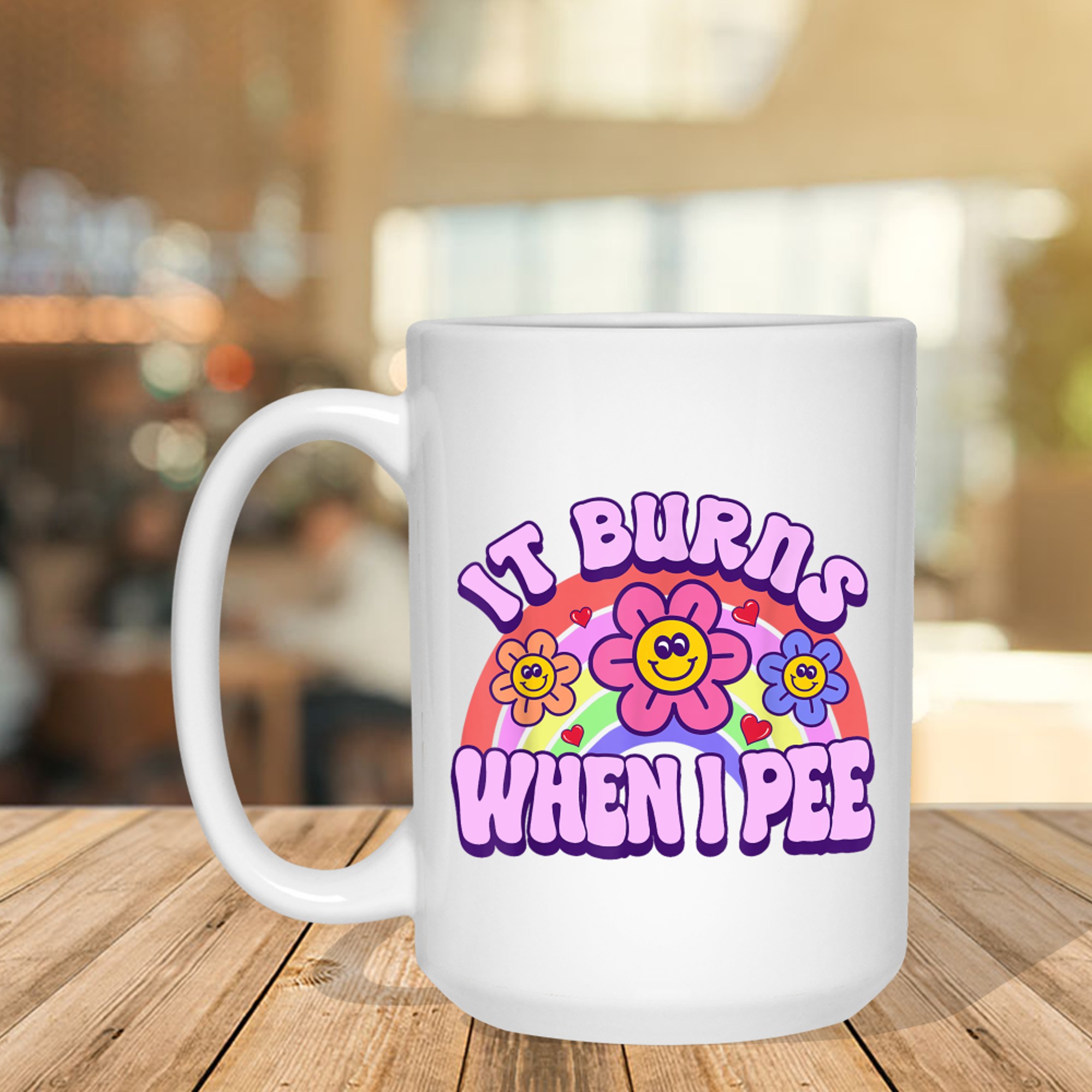 It Burns When I Pee Funny Sarcastic Ironic Y2K Inappropriate Mug