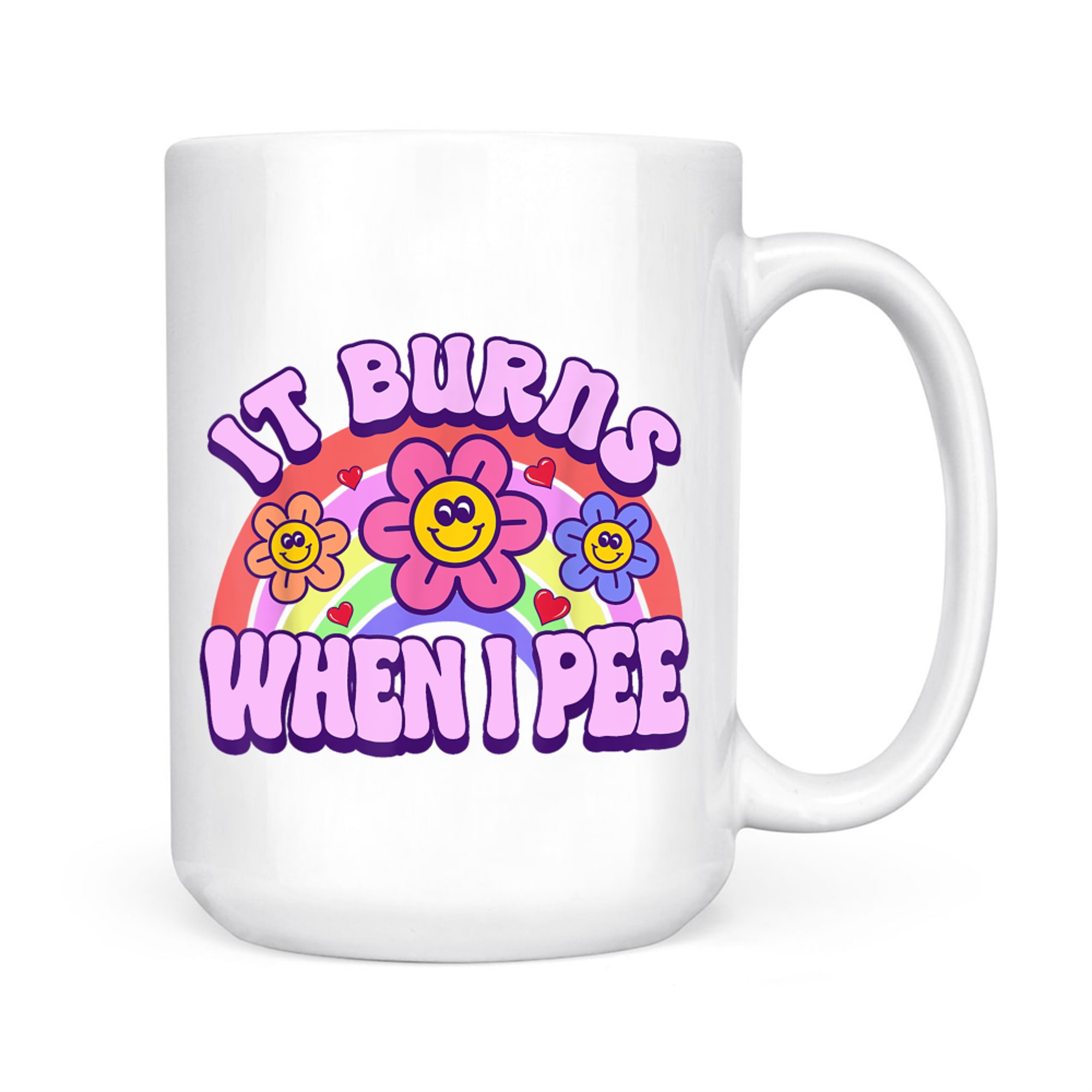 It Burns When I Pee Funny Sarcastic Ironic Y2K Inappropriate Mug