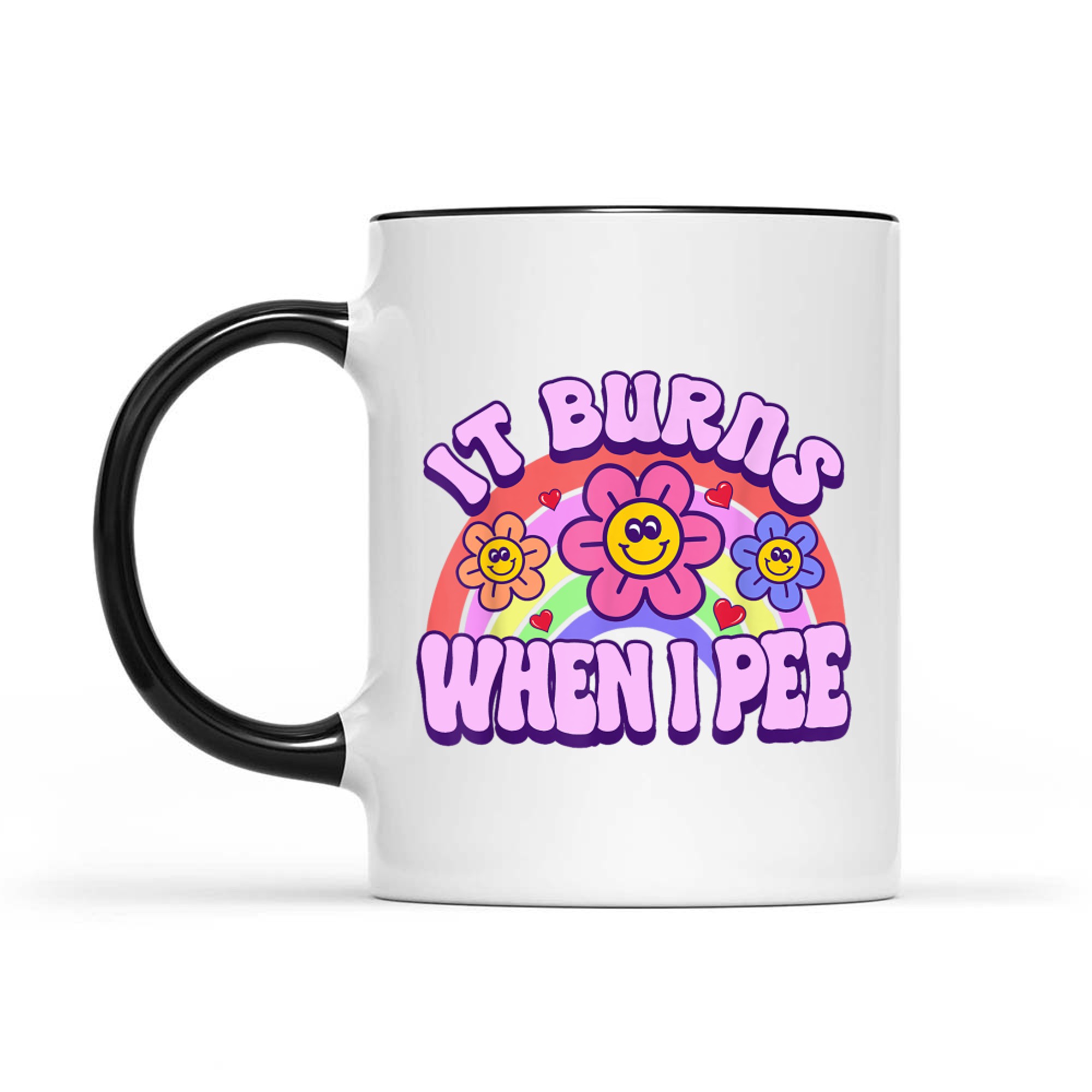 It Burns When I Pee Funny Sarcastic Ironic Y2K Inappropriate Mug