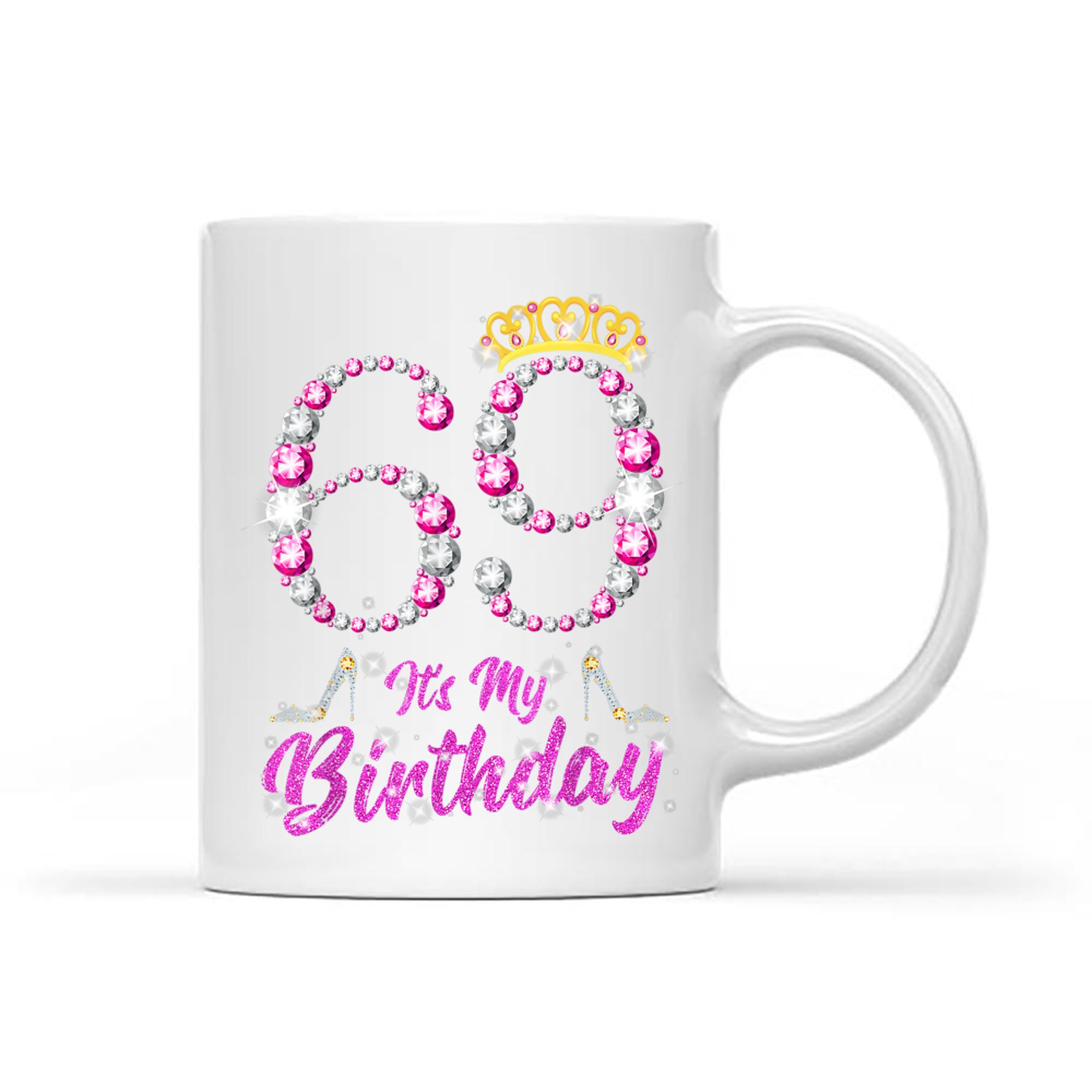 It's My 69th Birthday Queen Tiara Shoes Years Old Birthday Mug