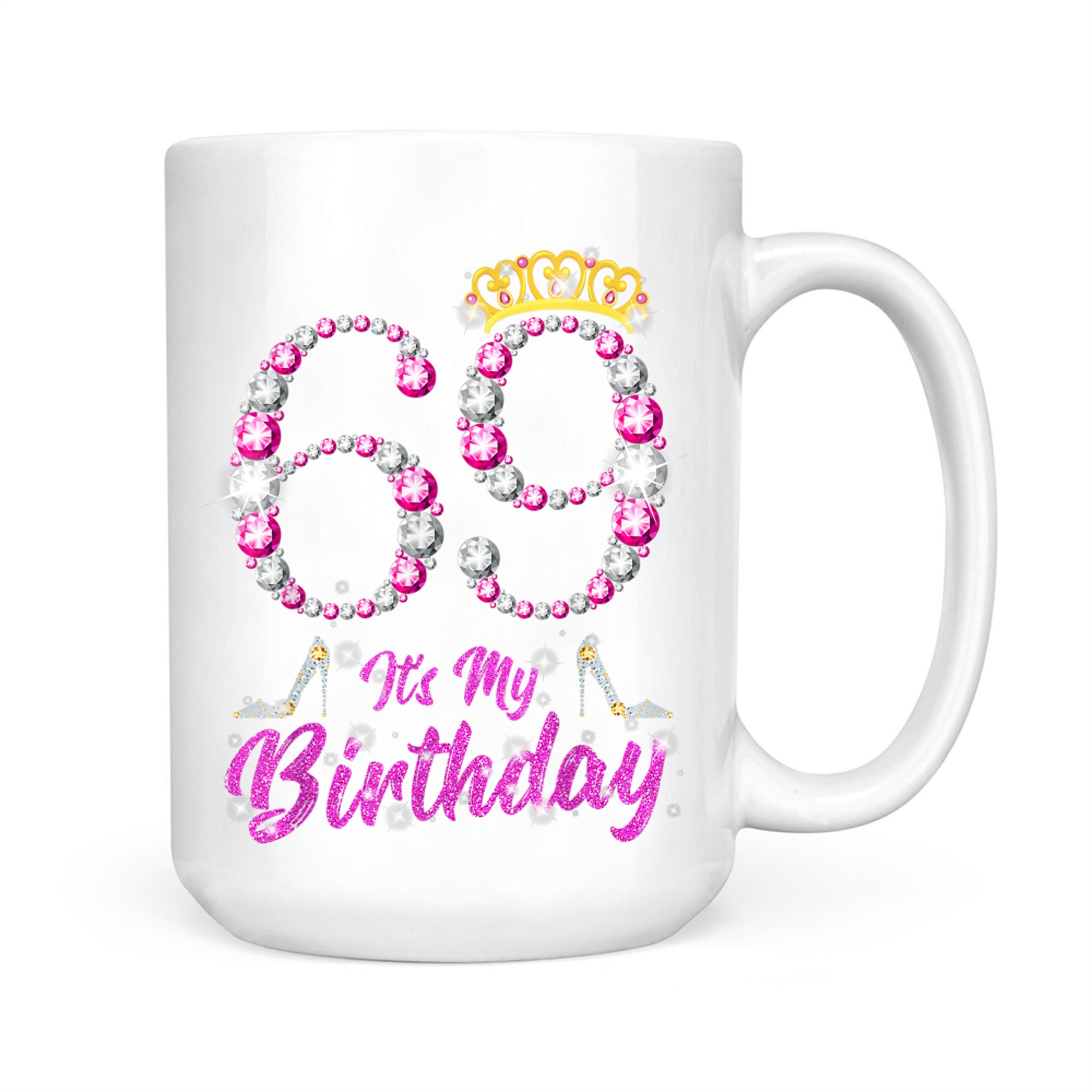 It's My 69th Birthday Queen Tiara Shoes Years Old Birthday Mug