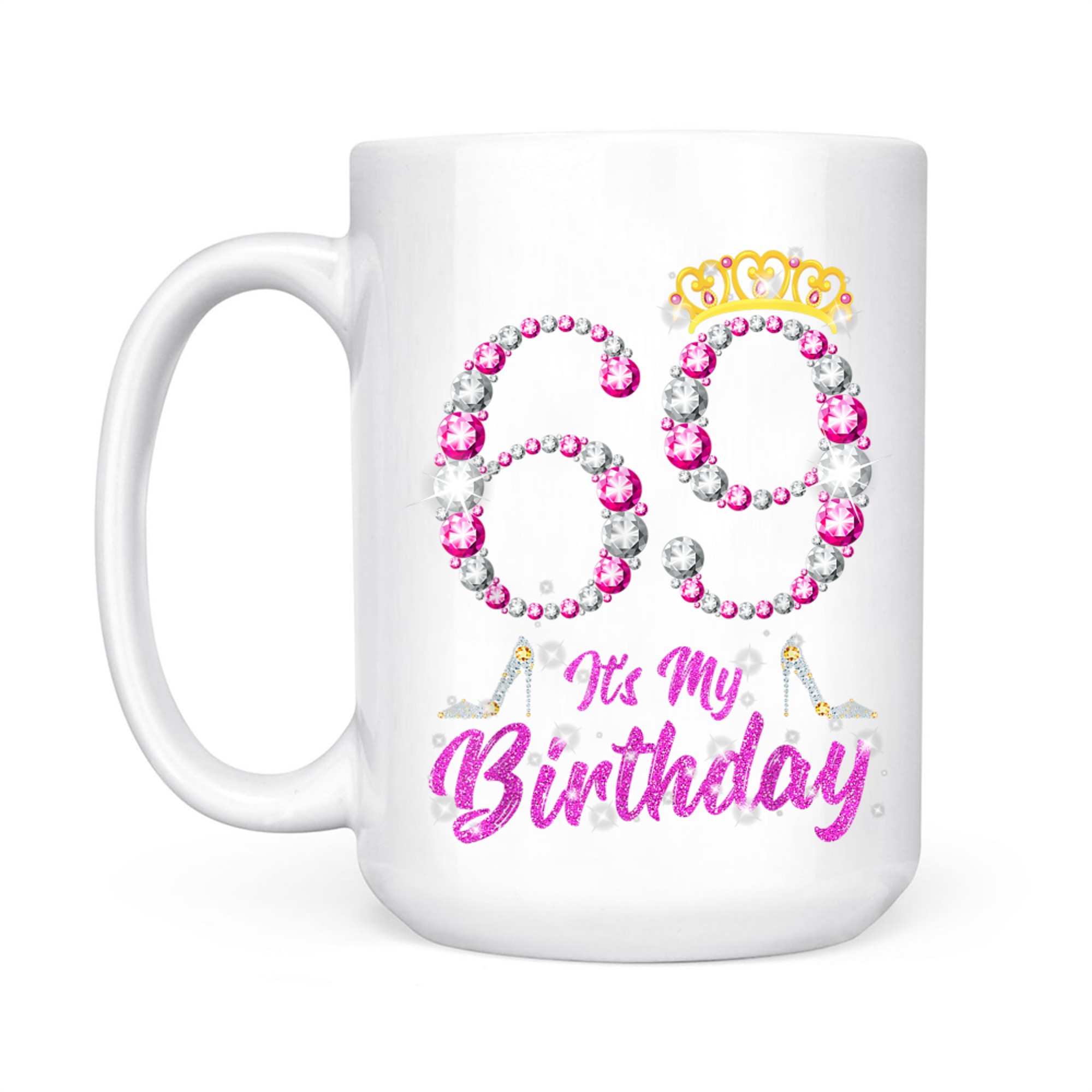 It's My 69th Birthday Queen Tiara Shoes Years Old Birthday Mug