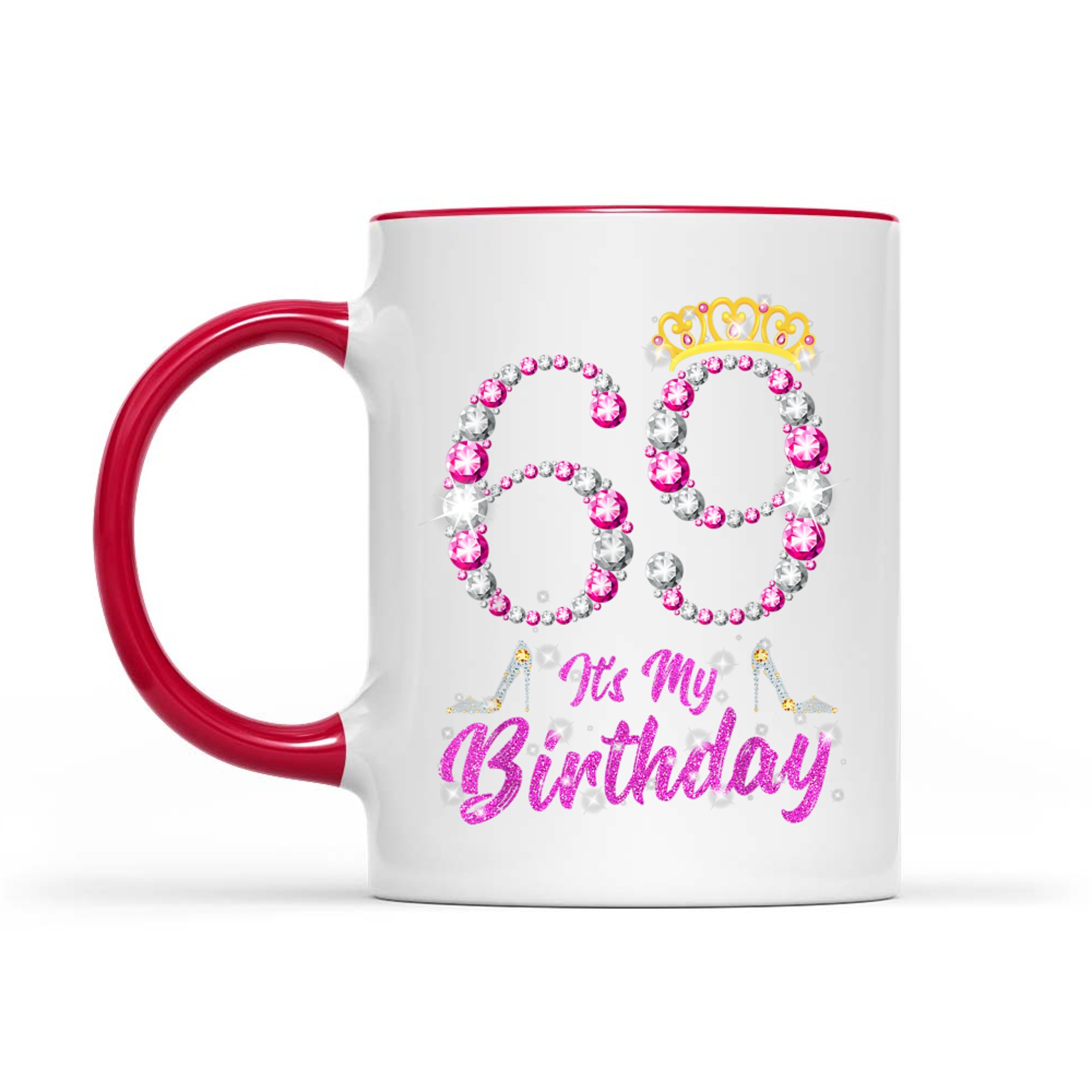 It's My 69th Birthday Queen Tiara Shoes Years Old Birthday Mug