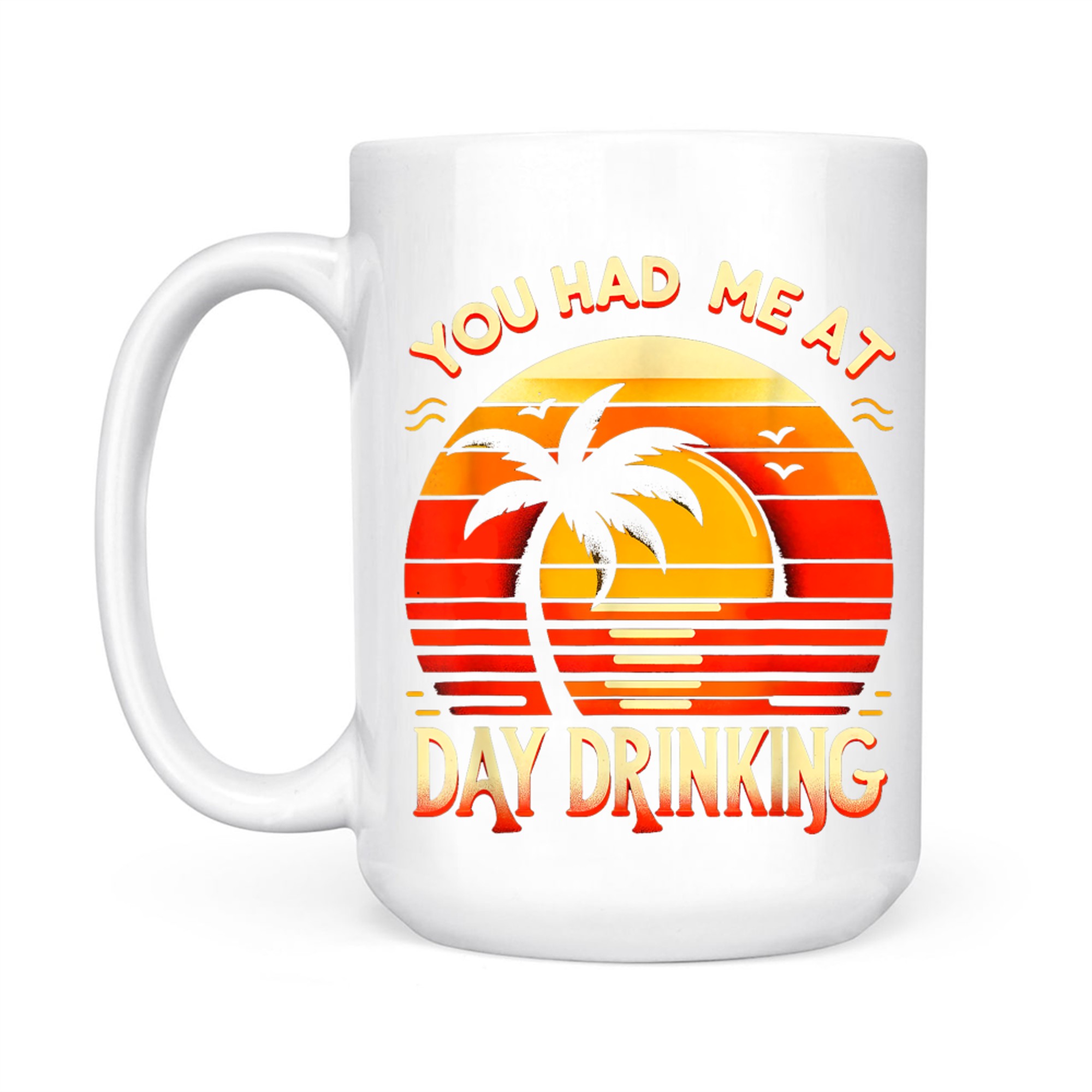 You Had Me At Day Drinking Summer Funny Retro Vacation Humor Mug