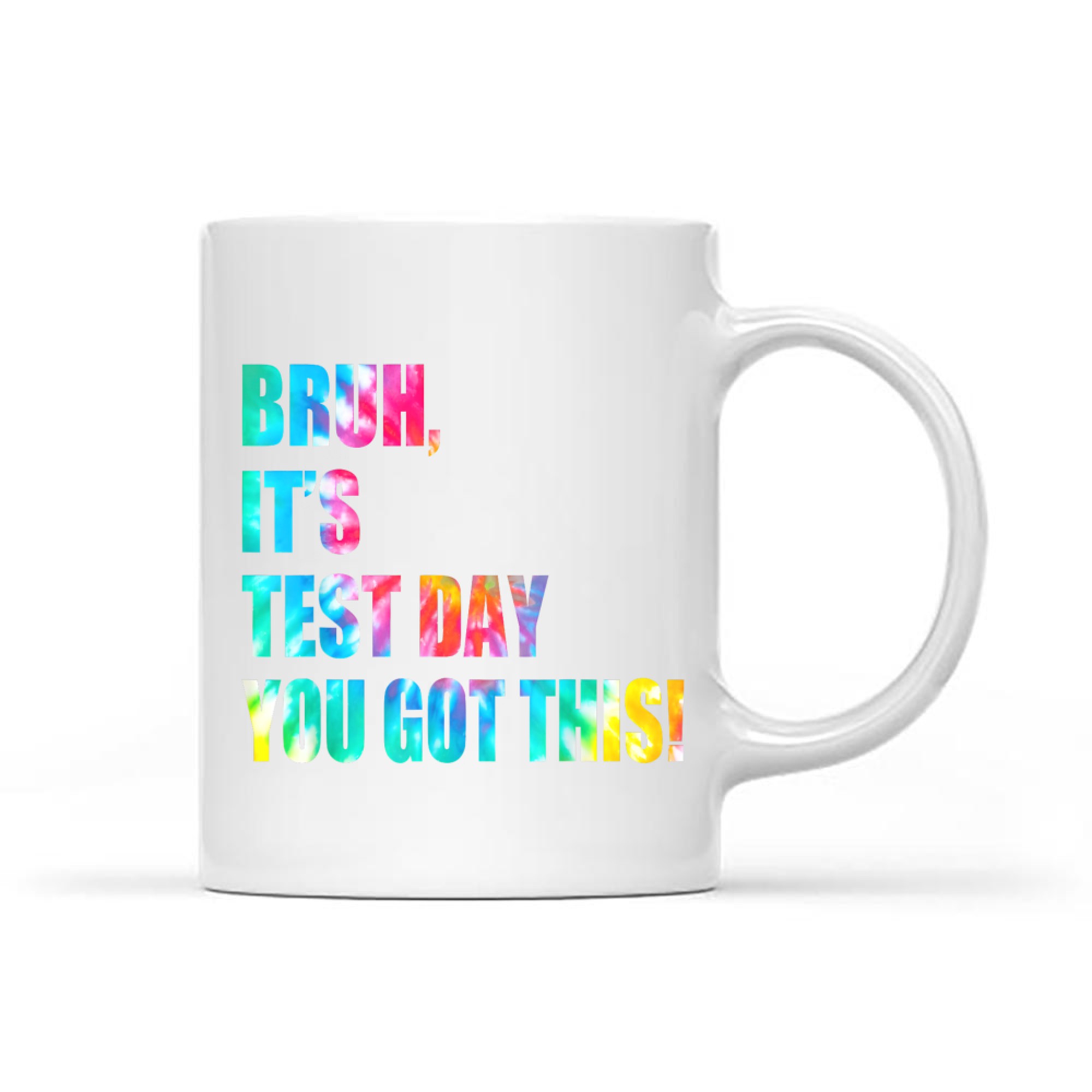 Bruh It’s Test Day You Got This Testing Day Funny Tie Dye Mug