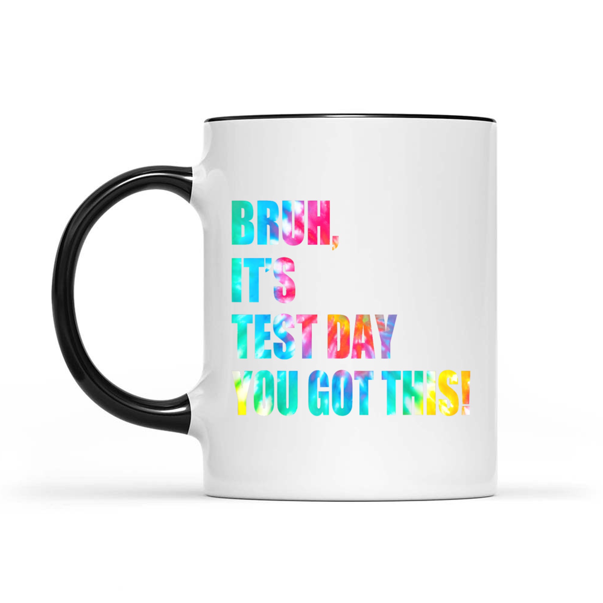 Bruh It’s Test Day You Got This Testing Day Funny Tie Dye Mug