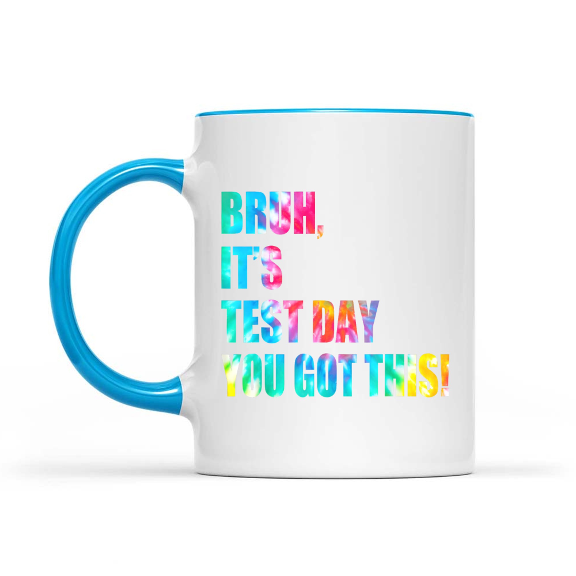 Bruh It’s Test Day You Got This Testing Day Funny Tie Dye Mug