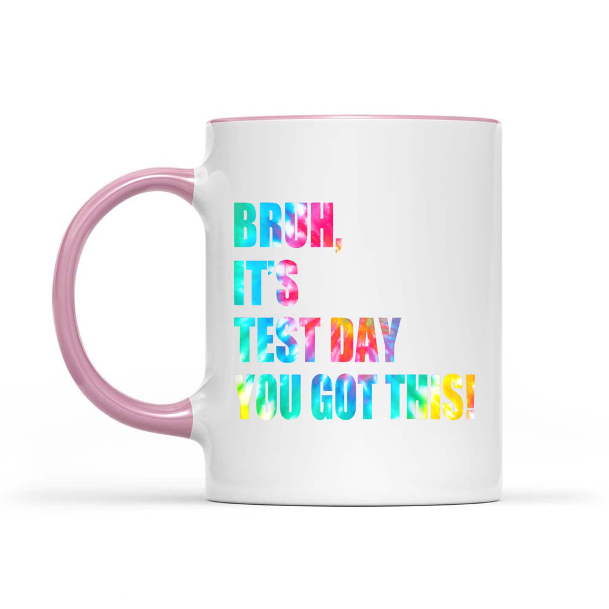 Bruh It’s Test Day You Got This Testing Day Funny Tie Dye Mug