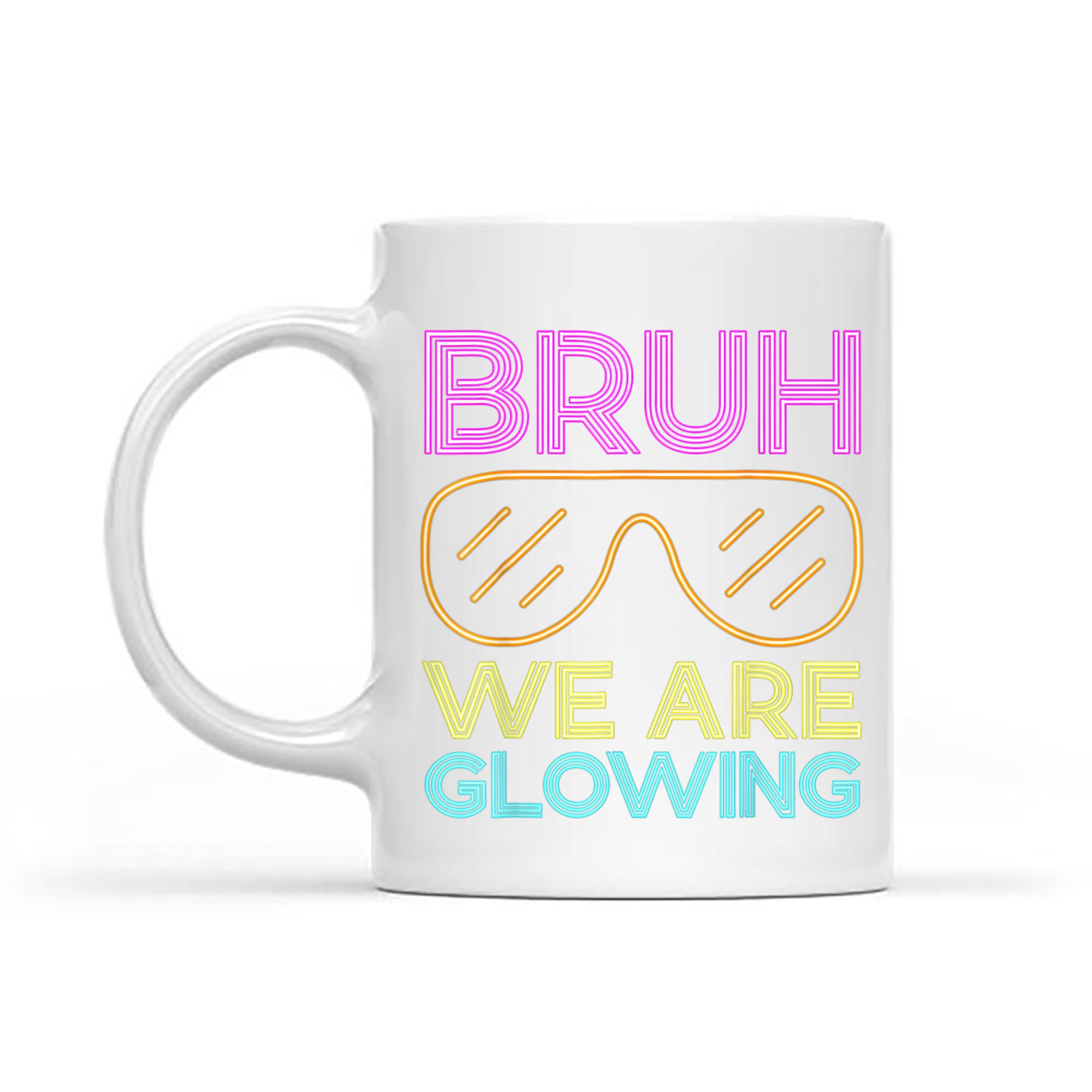 Bruh We Are Glowing Summer Vacation Funny Neon Retro Party Mug