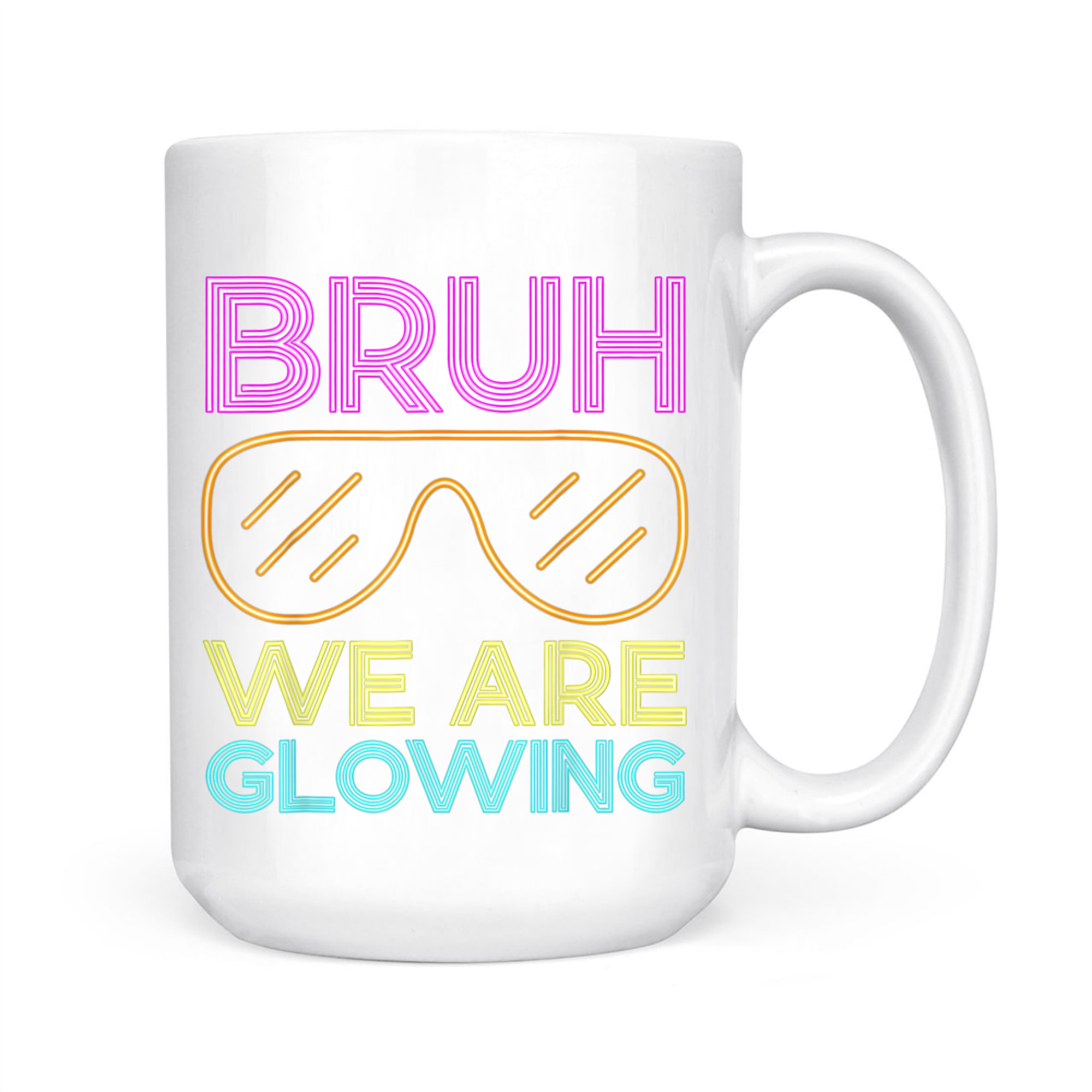 Bruh We Are Glowing Summer Vacation Funny Neon Retro Party Mug