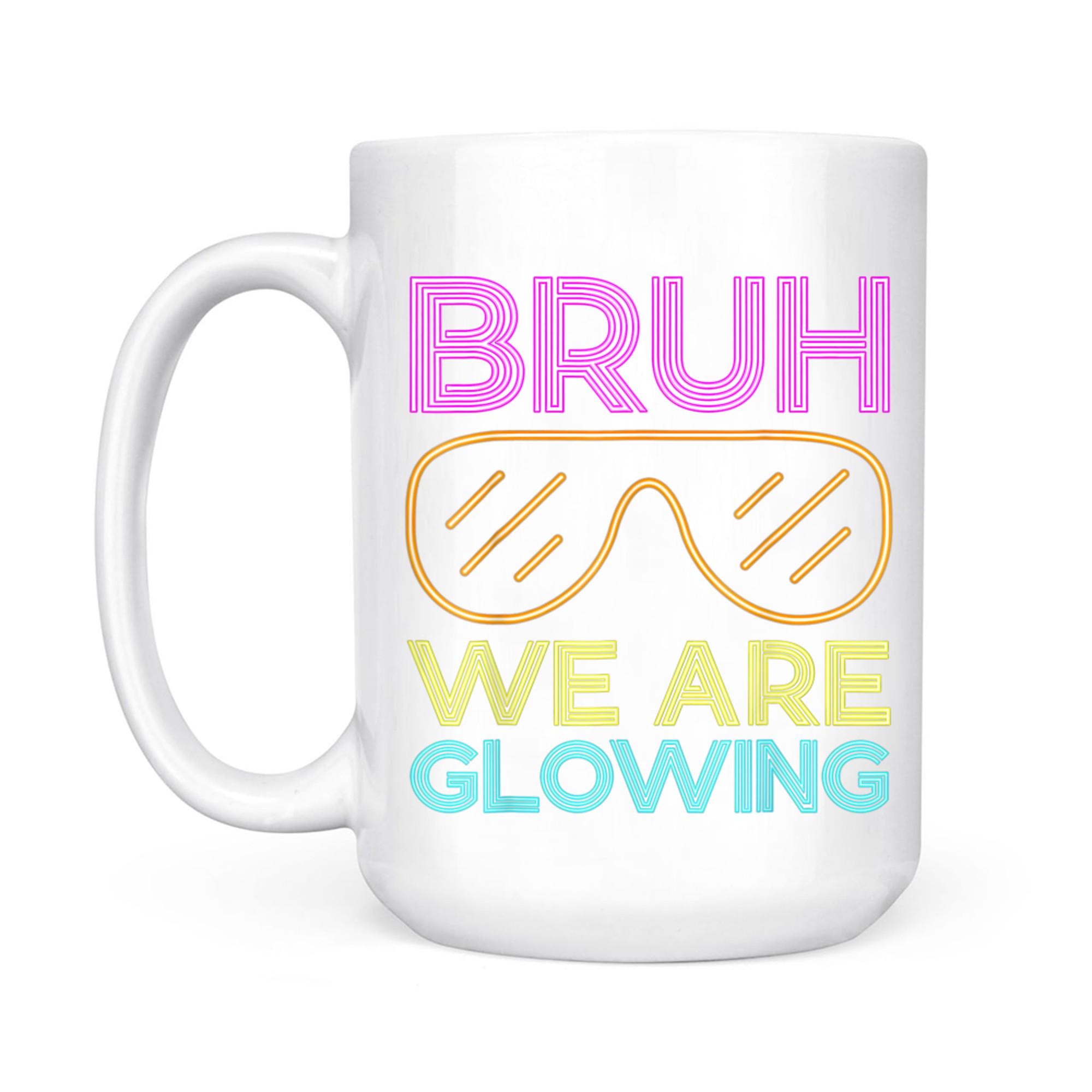 Bruh We Are Glowing Summer Vacation Funny Neon Retro Party Mug