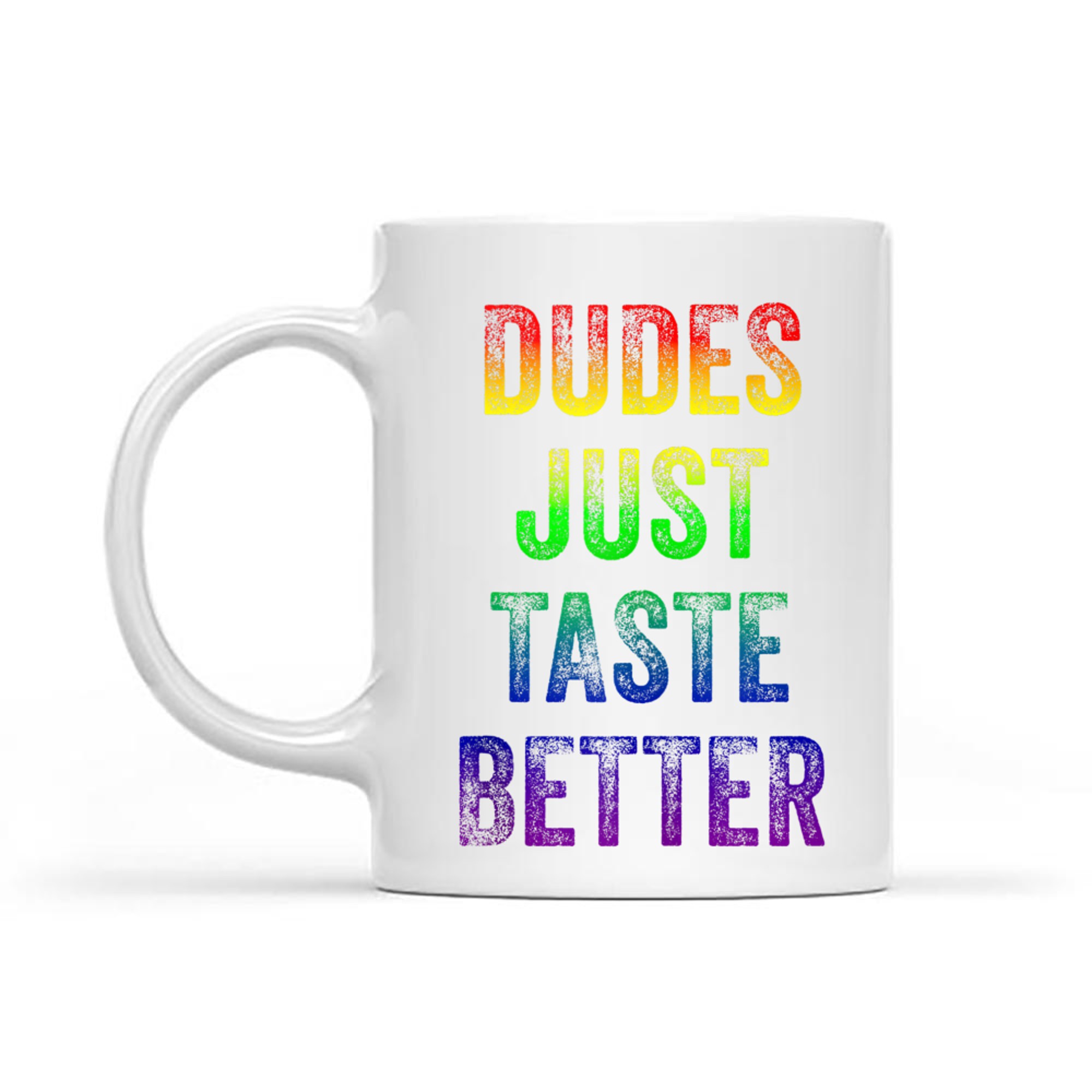 Distressed Text Funny Gay Pride Dudes Just Taste Better Mug