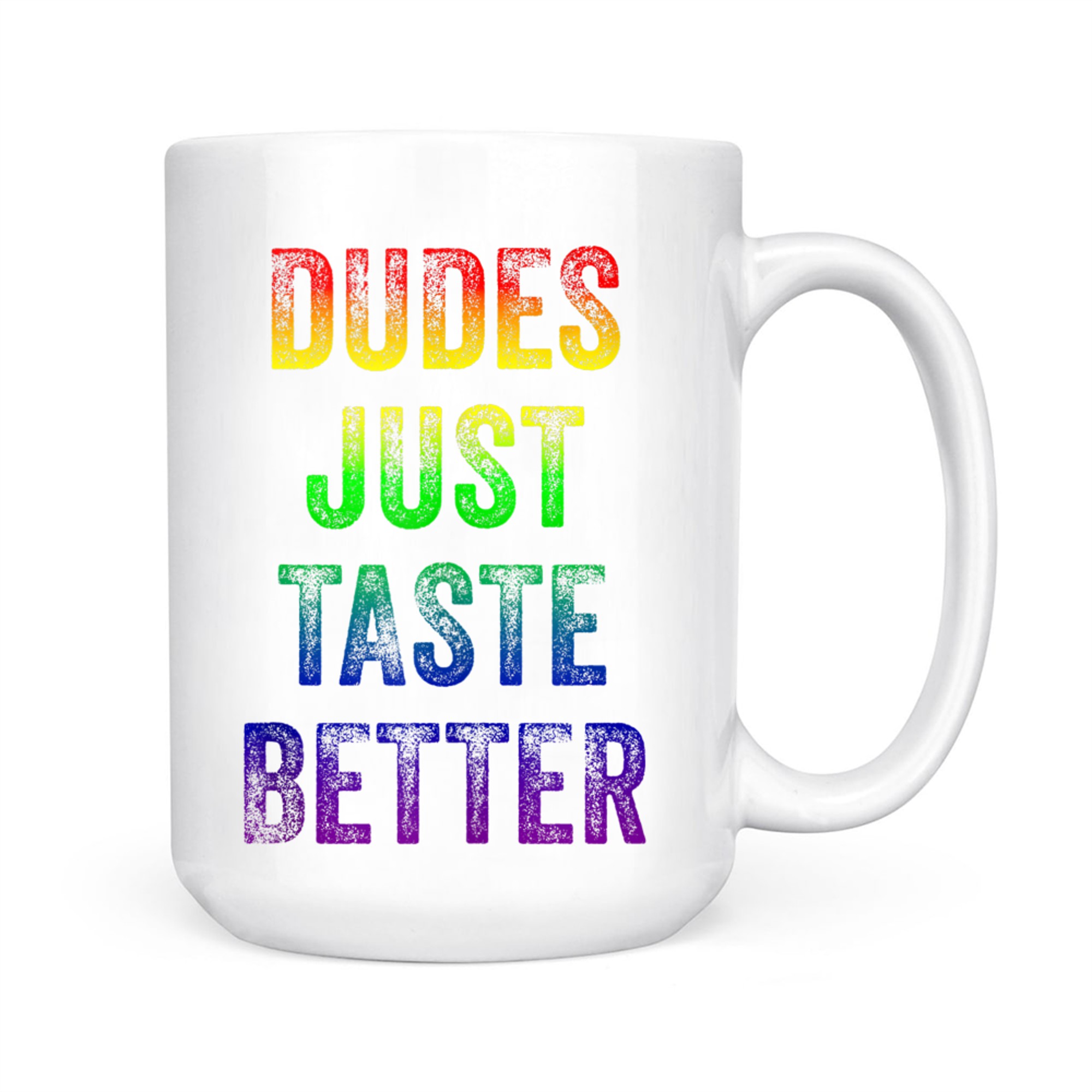 Distressed Text Funny Gay Pride Dudes Just Taste Better Mug