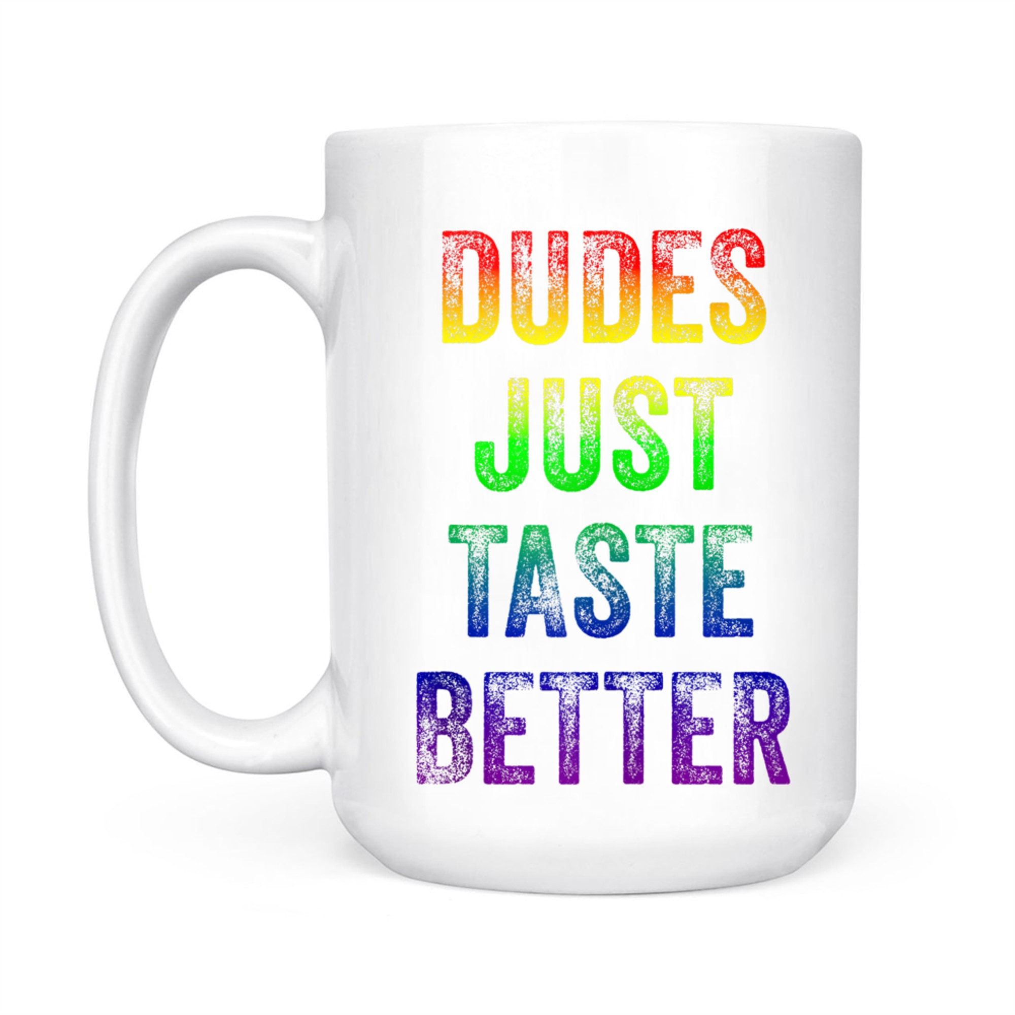 Distressed Text Funny Gay Pride Dudes Just Taste Better Mug