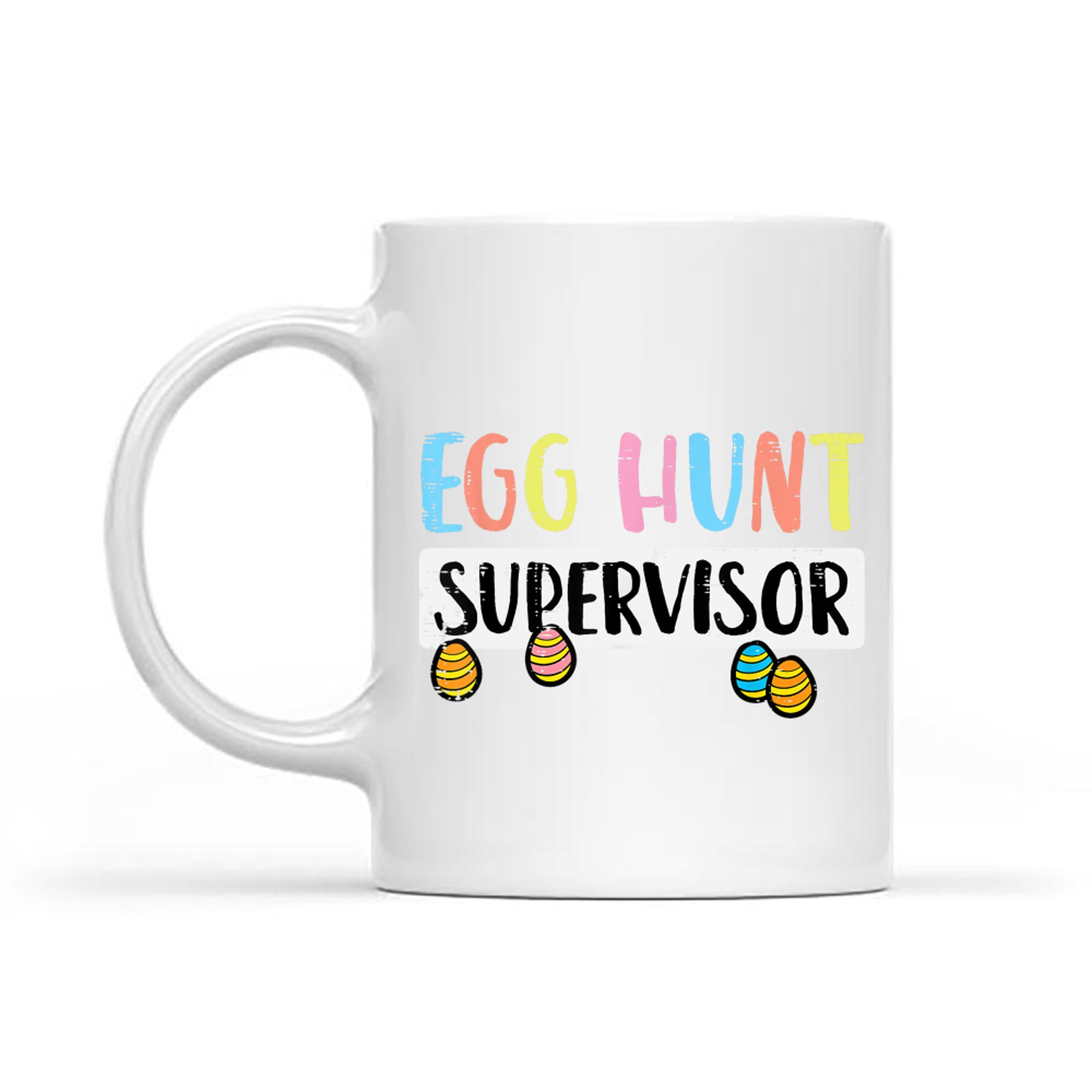 Easter Egg Hunt Supervisor Funny Mug