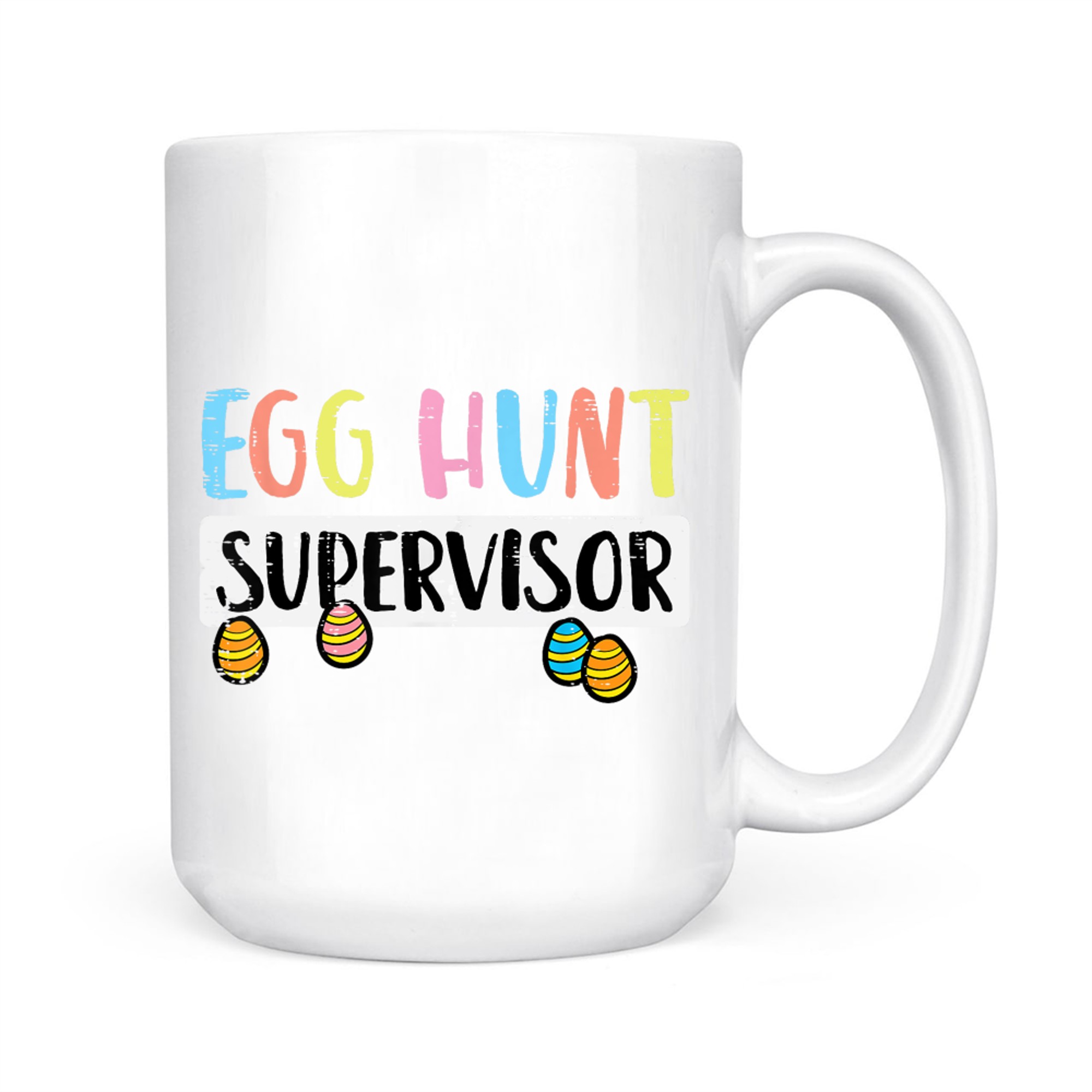 Easter Egg Hunt Supervisor Funny Mug