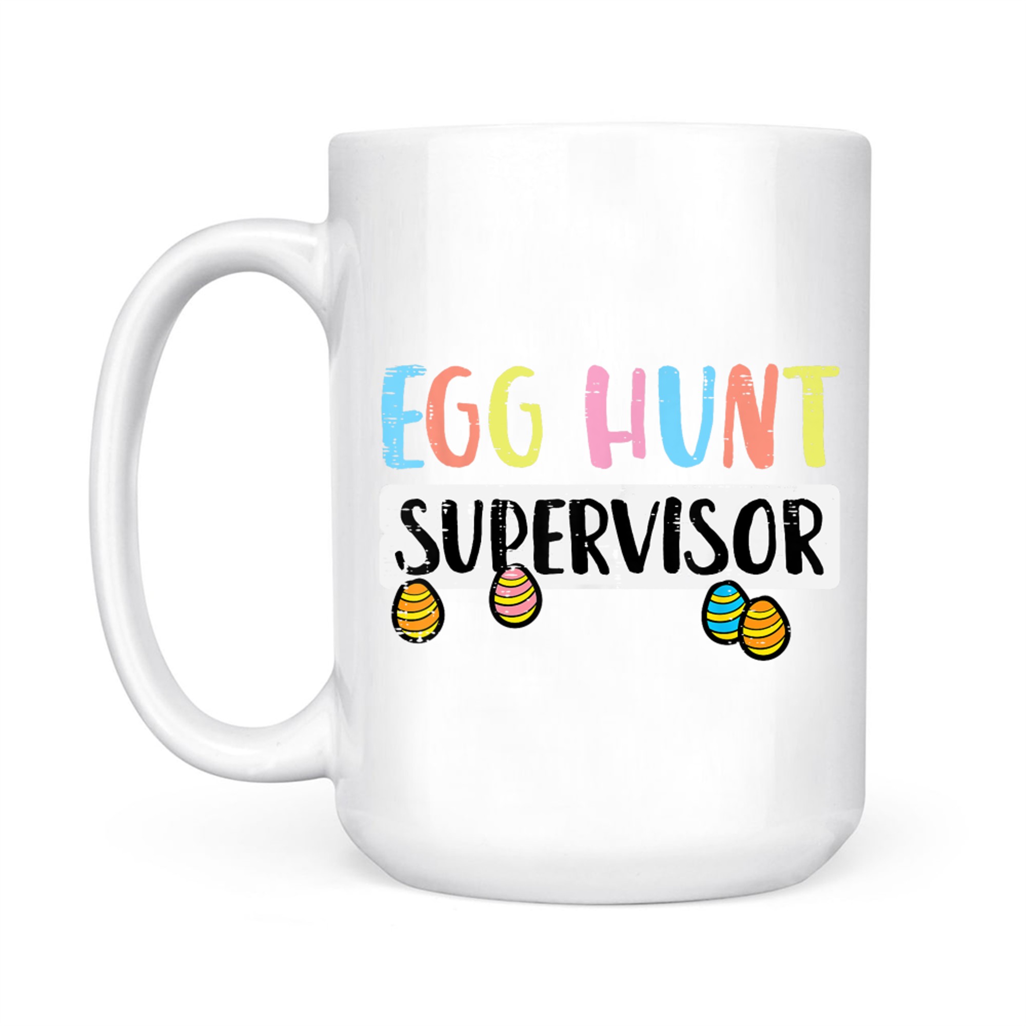 Easter Egg Hunt Supervisor Funny Mug