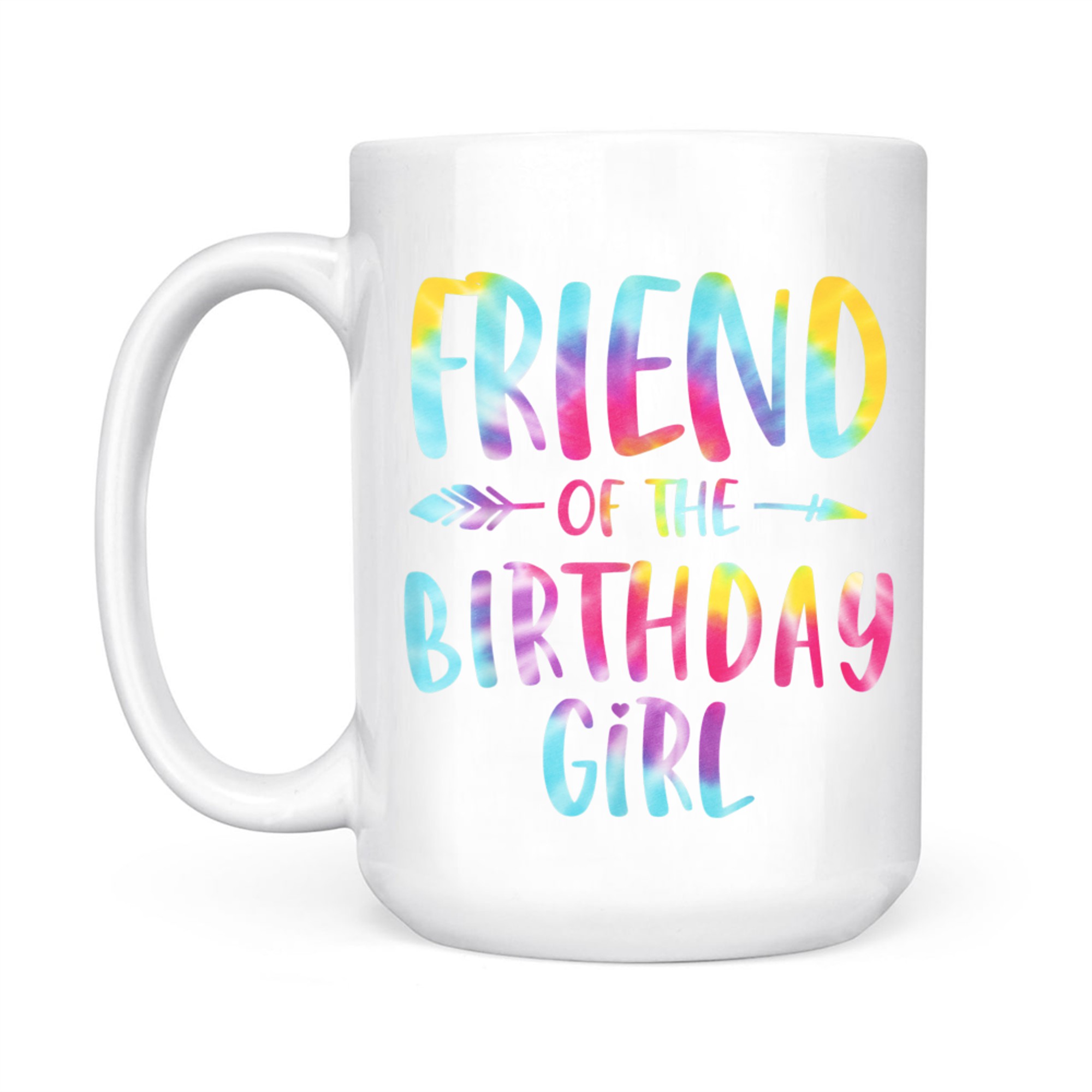 Friend Of The Birthday Girl Tie Dye Colorful Mug