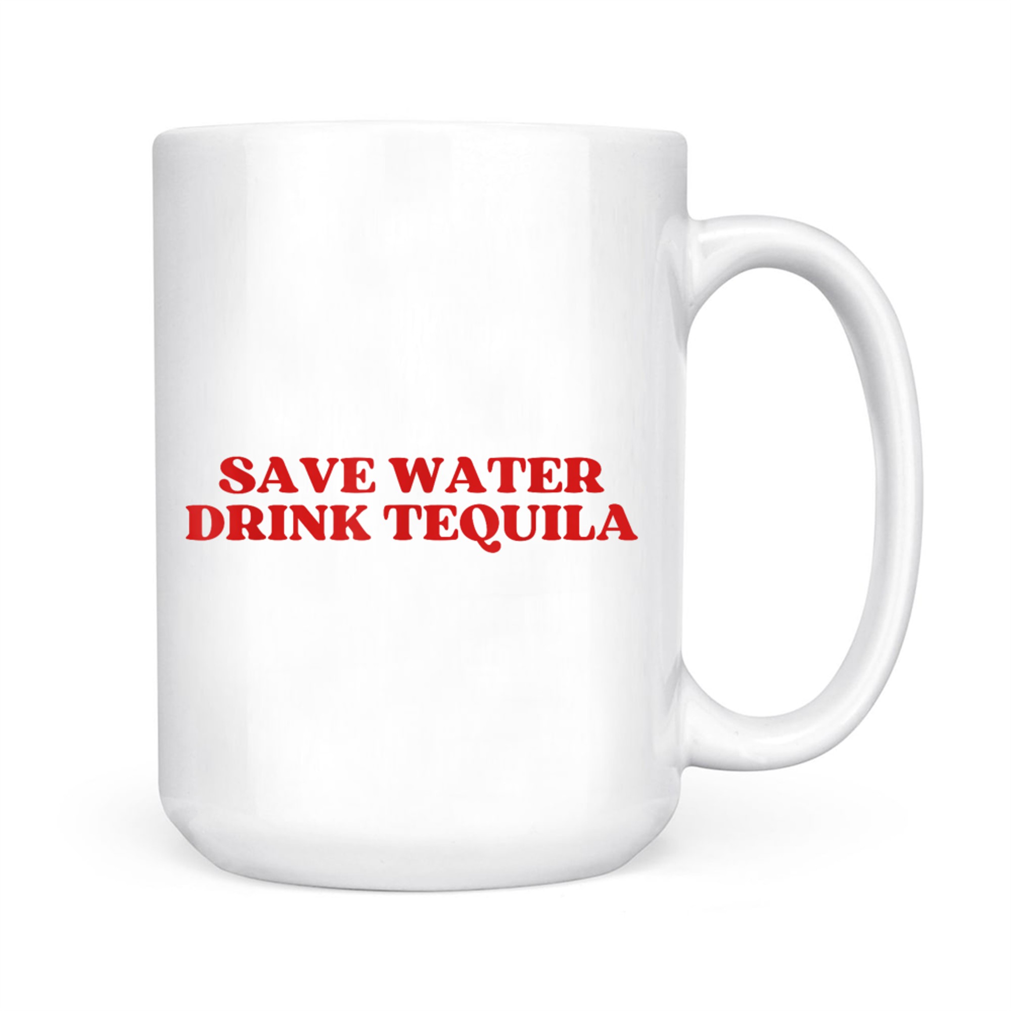 Save Water Drink Tequila Y2k Funny Drinking Quote Mug